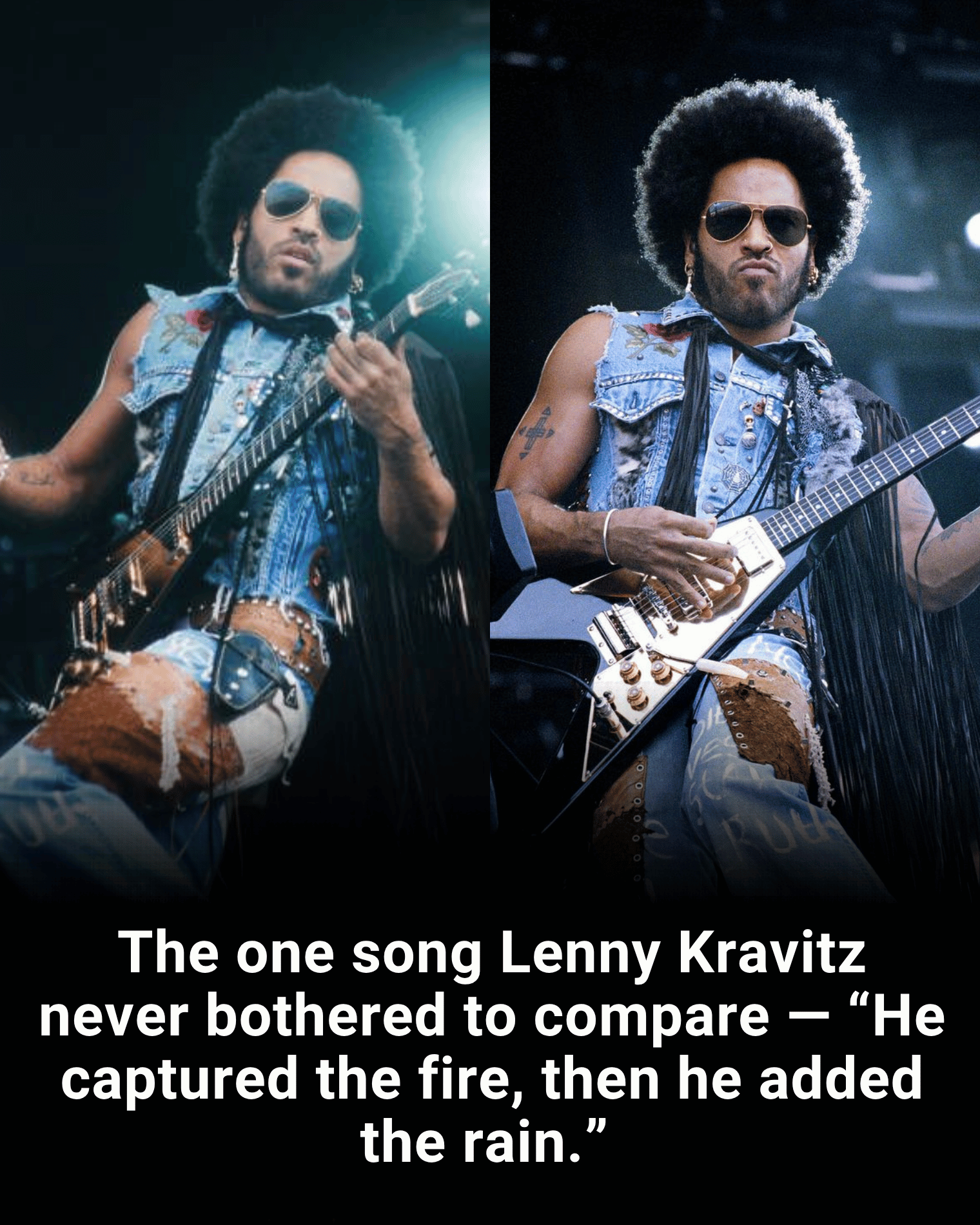 The one song Lenny Kravitz never bothered to compare — “He captured the fire, then he added the rain.”