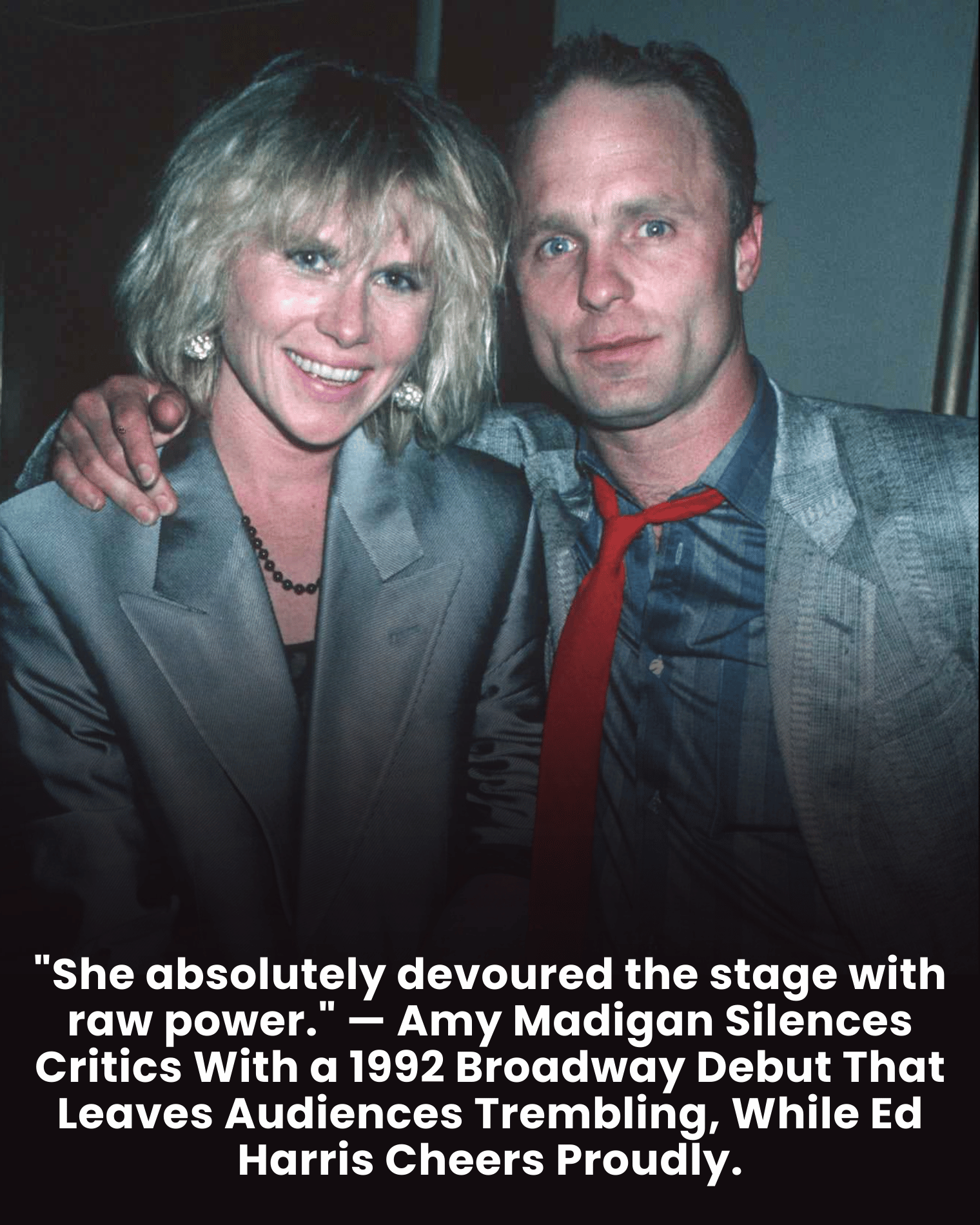 “She absolutely devoured the stage with raw power.” — Amy Madigan Silences Critics With a 1992 Broadway Debut That Leaves Audiences Trembling, While Ed Harris Cheers Proudly.