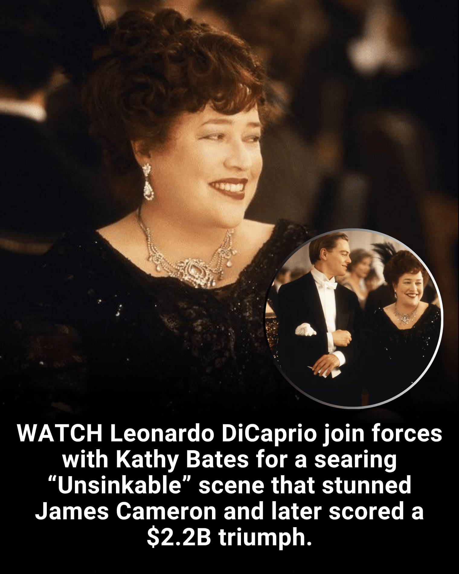 WATCH Leonardo DiCaprio join forces with Kathy Bates for a searing “Unsinkable” scene that stunned James Cameron and later scored a $2.2B triumph.