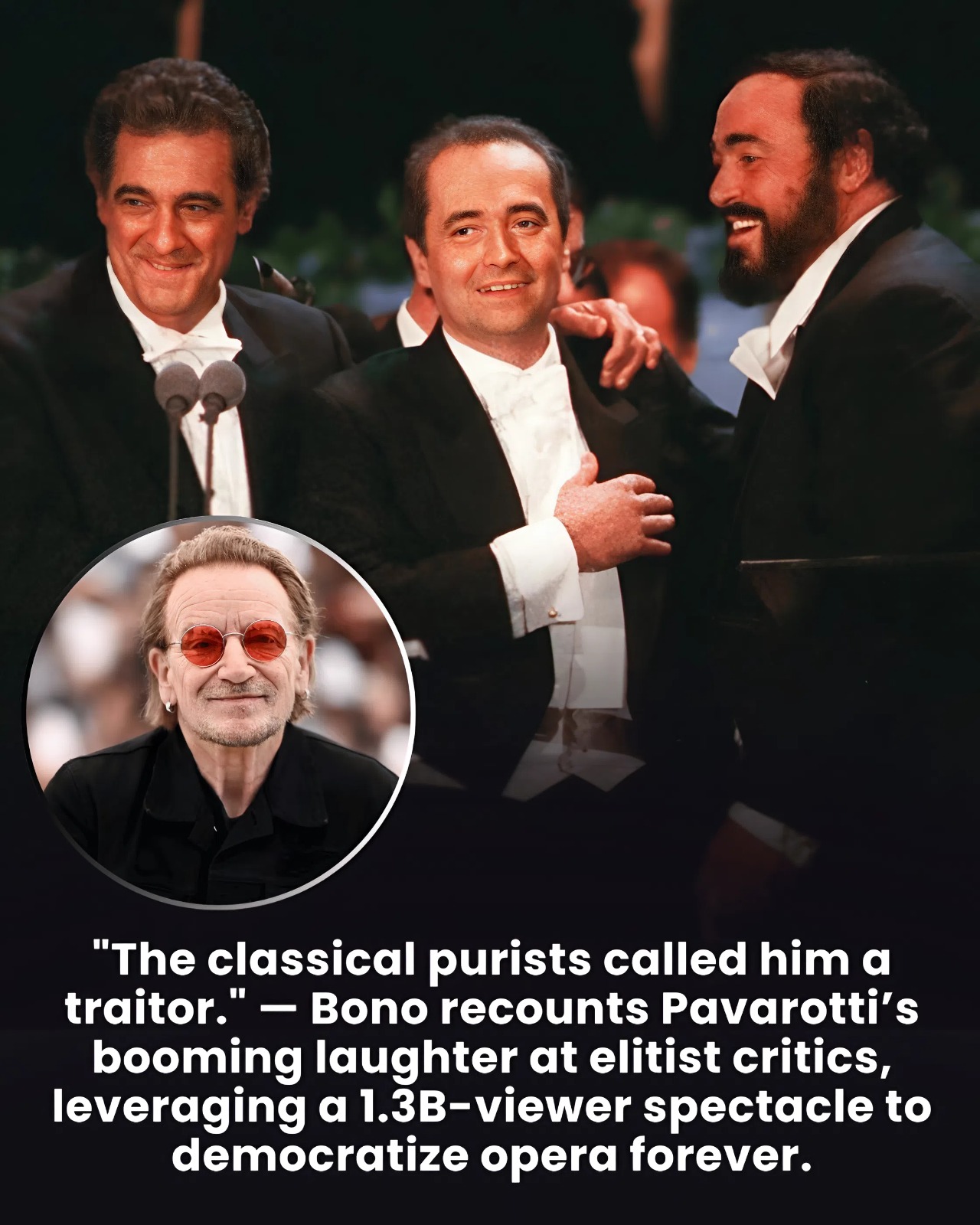 “The classical purists called him a traitor.” — Bono recounts Pavarotti’s booming laughter at elitist critics, leveraging a 1.3B-viewer spectacle to democratize opera forever.