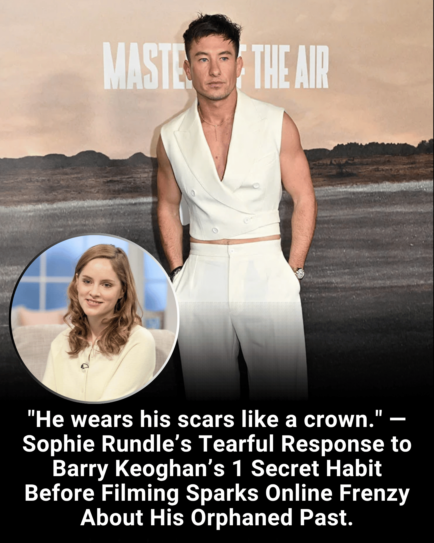 “He wears his scars like a crown.” — Sophie Rundle’s Tearful Response to Barry Keoghan’s 1 Secret Habit Before Filming Sparks Online Frenzy About His Orphaned Past.