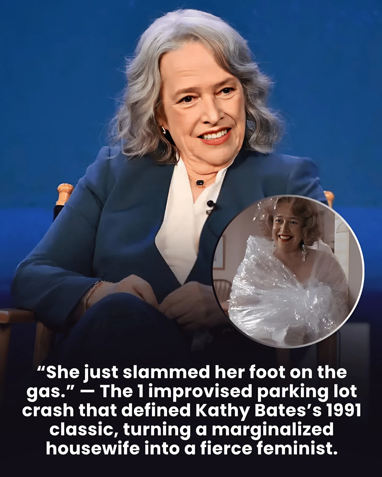 “She just slammed her foot on the gas.” — The 1 improvised parking lot crash that defined Kathy Bates’s 1991 classic, turning a marginalized housewife into a fierce feminist.