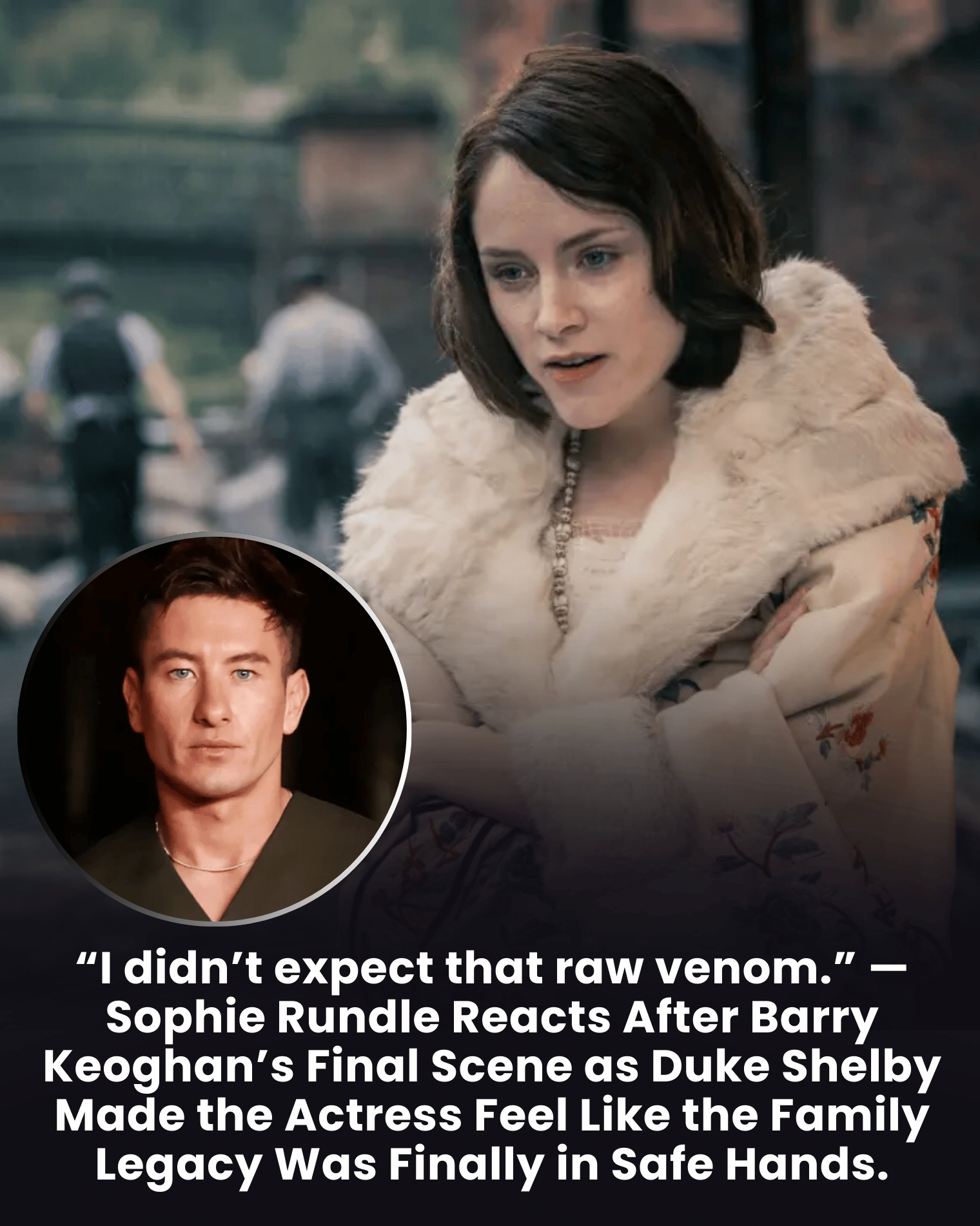 “I didn’t expect that raw venom.” — Sophie Rundle Reacts After Barry Keoghan’s Final Scene as Duke Shelby Made the Actress Feel Like the Family Legacy Was Finally in Safe Hands.