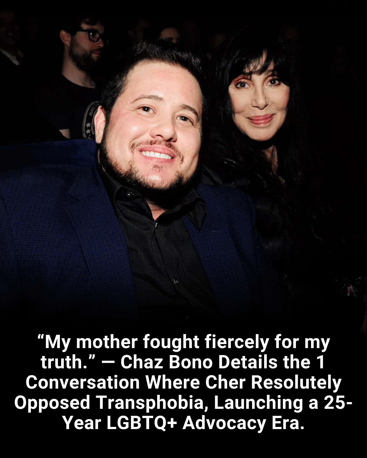“My mother fought fiercely for my truth.” — Chaz Bono Details the 1 Conversation Where Cher Resolutely Opposed Transphobia, Launching a 25-Year LGBTQ+ Advocacy Era.