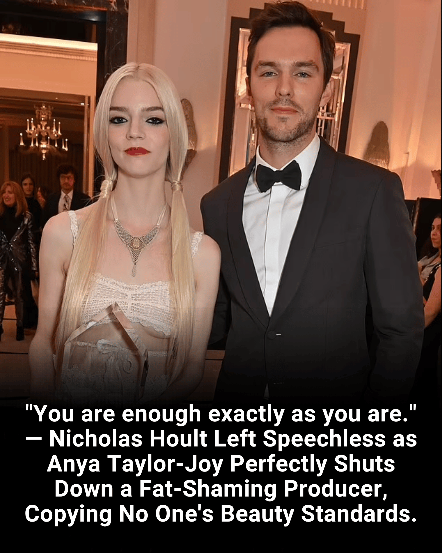 “You are enough exactly as you are.” — Nicholas Hoult Left Speechless as Anya Taylor-Joy Perfectly Shuts Down a Fat-Shaming Producer, Copying No One’s Beauty Standards.