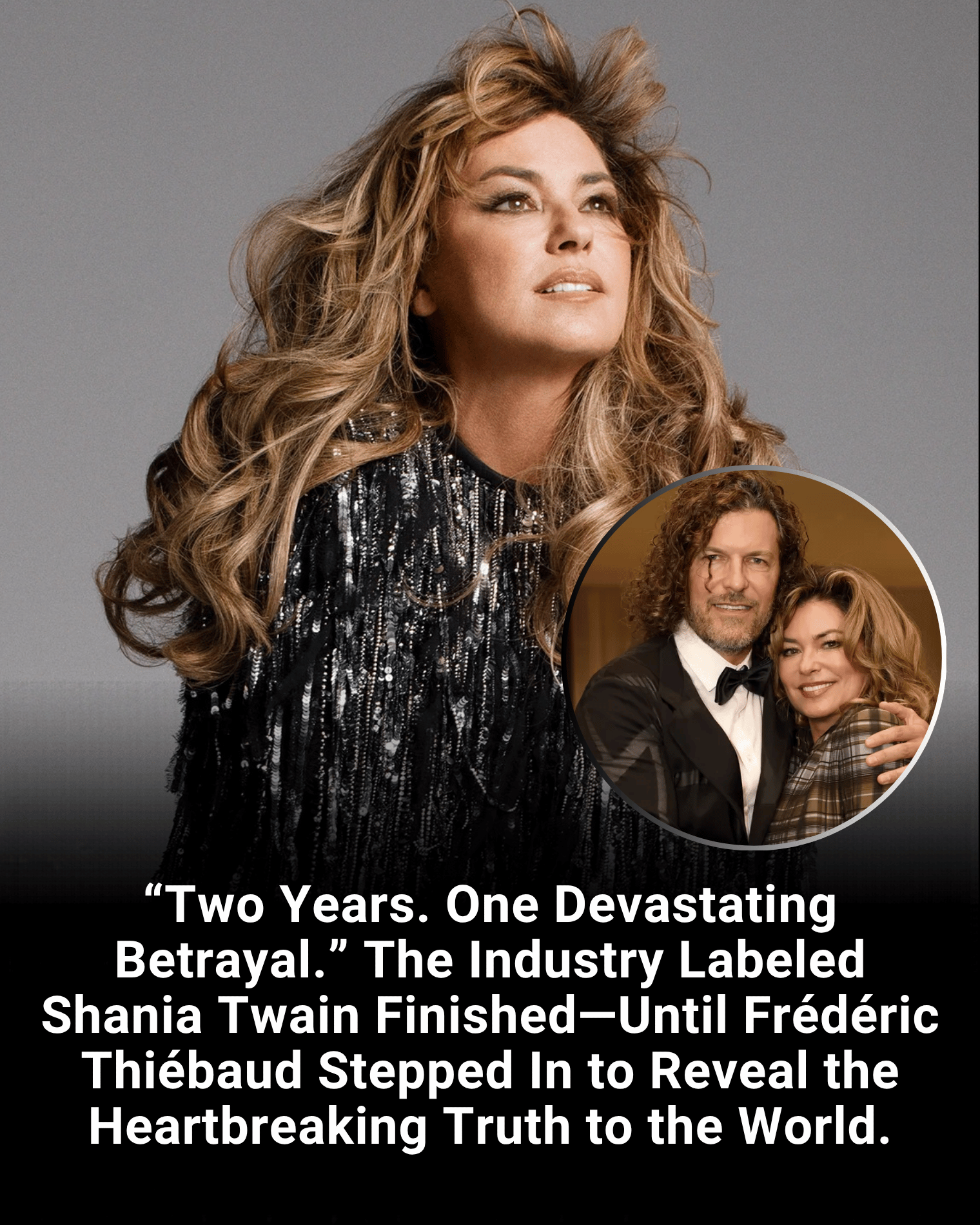 “Two Years. One Devastating Betrayal.” The Industry Labeled Shania Twain Finished—Until Frédéric Thiébaud Stepped In to Reveal the Heartbreaking Truth to the World.