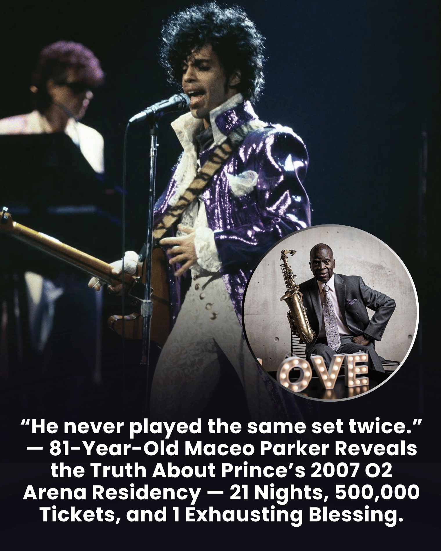 “He never played the same set twice.” — 81-Year-Old Maceo Parker Reveals the Truth About Prince’s 2007 O2 Arena Residency — 21 Nights, 500,000 Tickets, and 1 Exhausting Blessing.