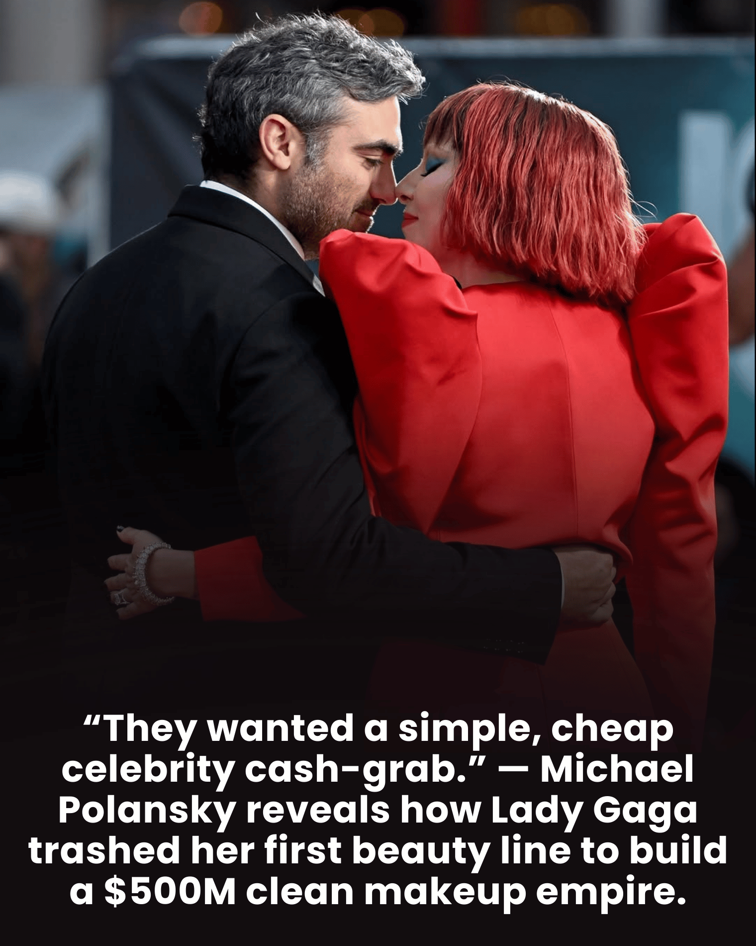 “They wanted a simple, cheap celebrity cash-grab.” — Michael Polansky reveals how Lady Gaga trashed her first beauty line to build a $500M clean makeup empire.