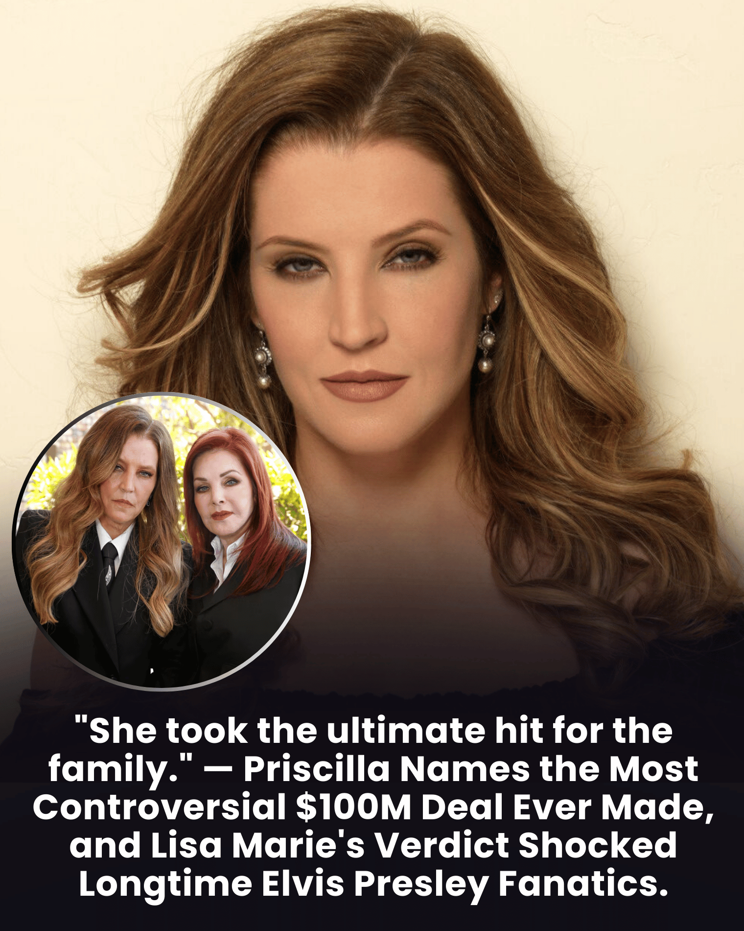“She took the ultimate hit for the family.” — Priscilla Names the Most Controversial $100M Deal Ever Made, and Lisa Marie’s Verdict Shocked Longtime Elvis Presley Fanatics.