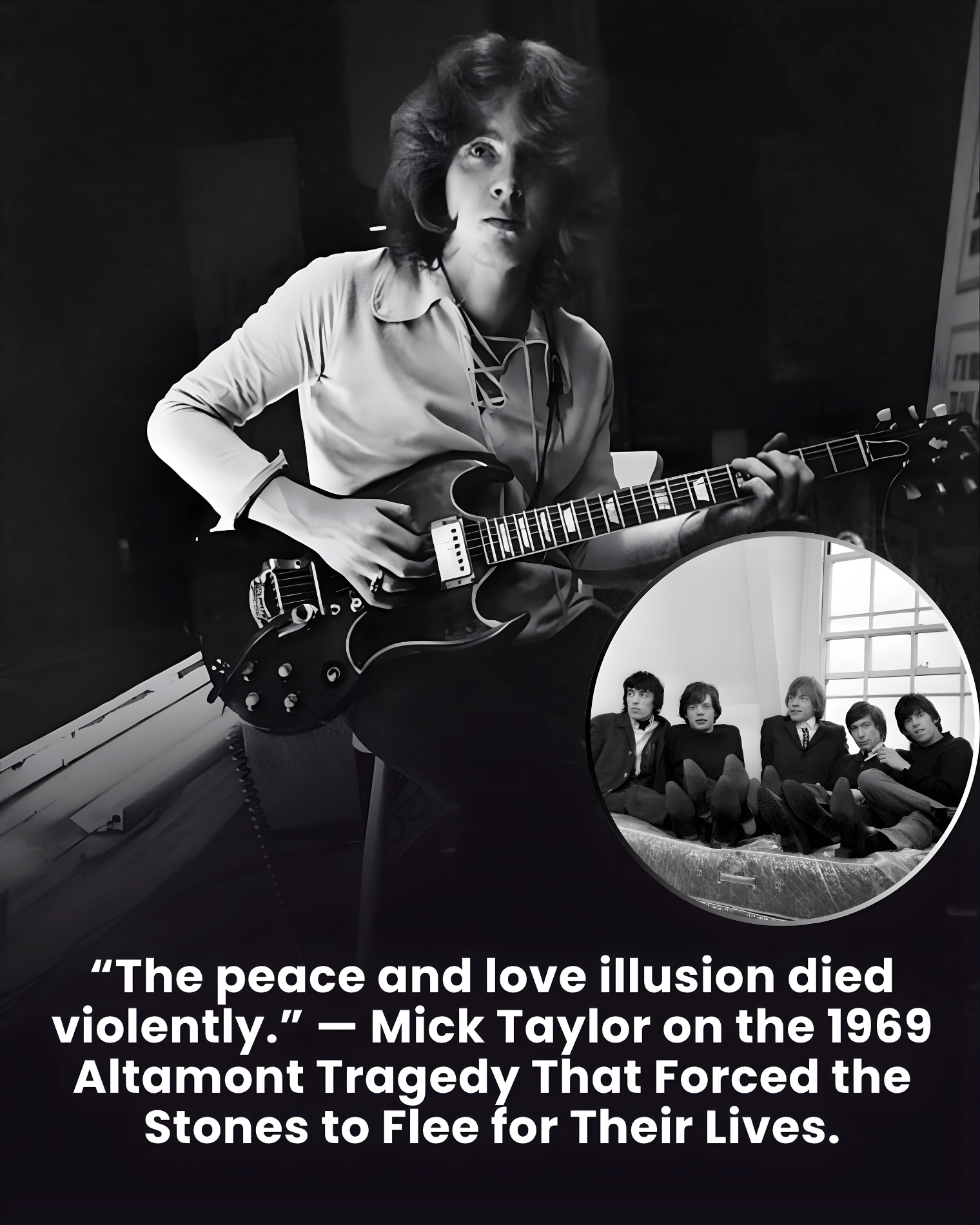 “The peace and love illusion died violently.” — Mick Taylor on the 1969 Altamont Tragedy That Forced the Stones to Flee for Their Lives.