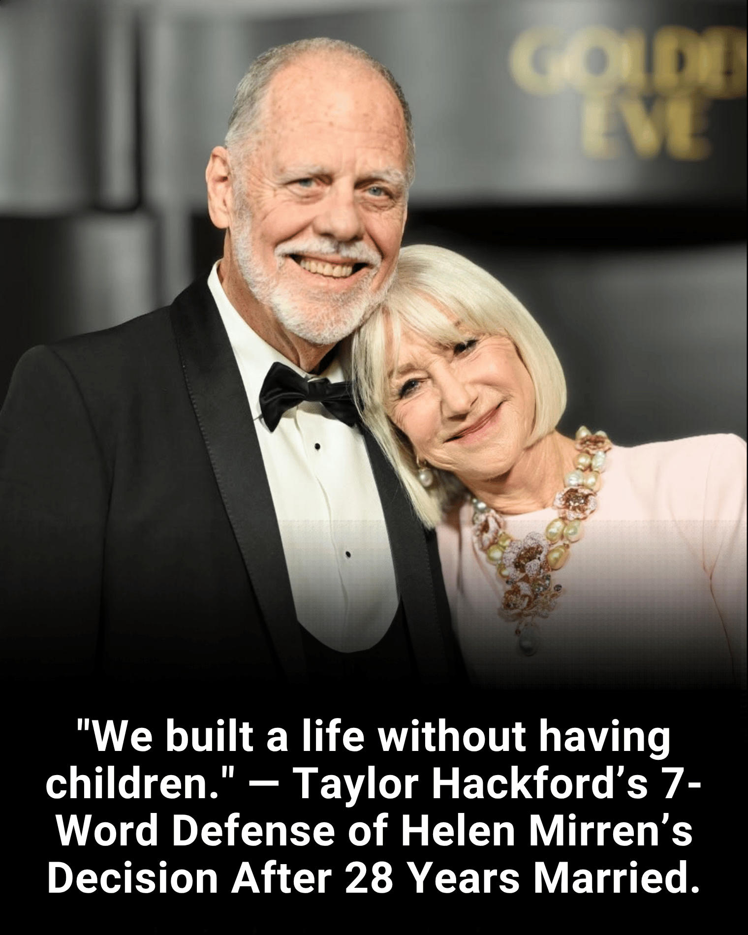 “We built a life without having children.” — Taylor Hackford’s 7-Word Defense of Helen Mirren’s Decision After 28 Years Married.