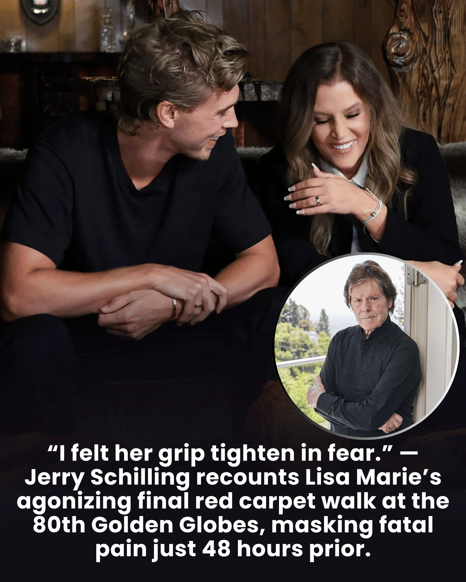“I felt her grip tighten in fear.” — Jerry Schilling recounts Lisa Marie’s agonizing final red carpet walk at the 80th Golden Globes, masking fatal pain just 48 hours prior.