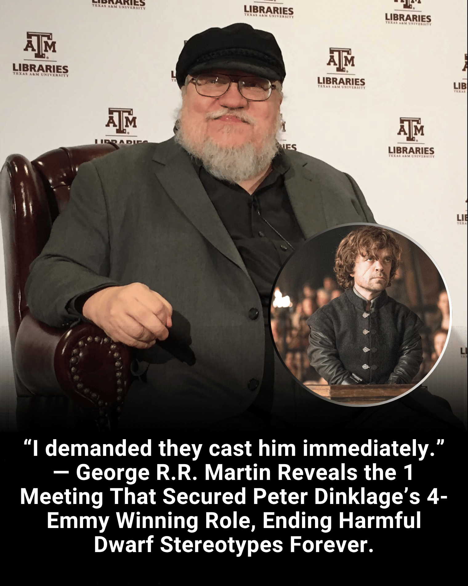 “I demanded they cast him immediately.” — George R.R. Martin Reveals the 1 Meeting That Secured Peter Dinklage’s 4-Emmy Winning Role, Ending Harmful Dwarf Stereotypes Forever.