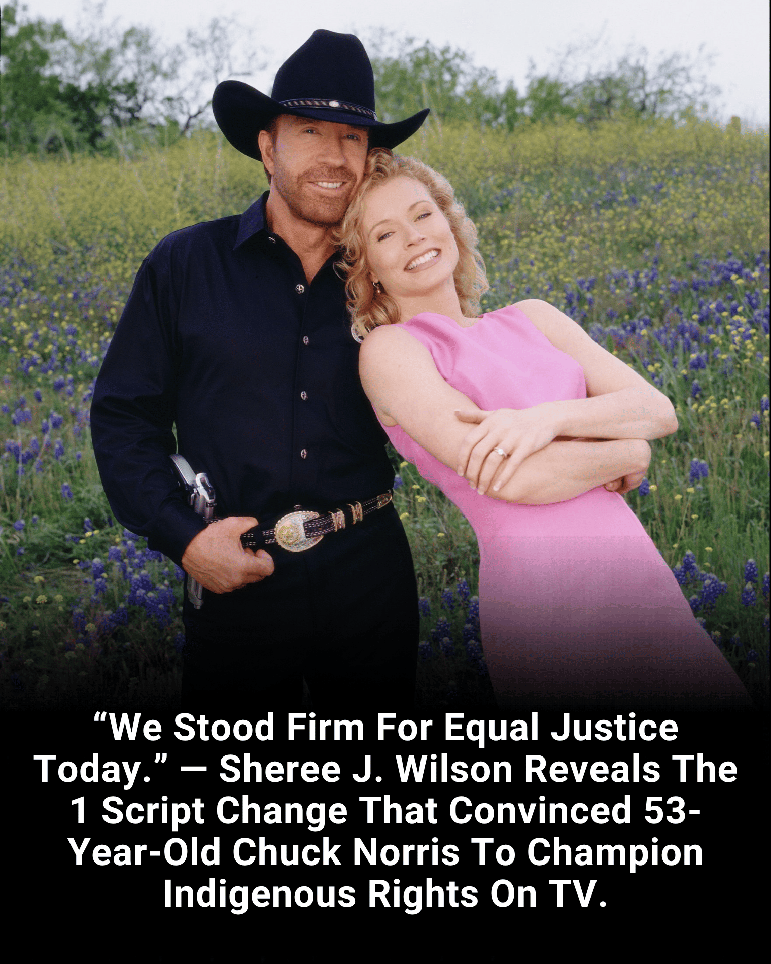 “We Stood Firm For Equal Justice Today.” — Sheree J. Wilson Reveals The 1 Script Change That Convinced 53-Year-Old Chuck Norris To Champion Indigenous Rights On TV.