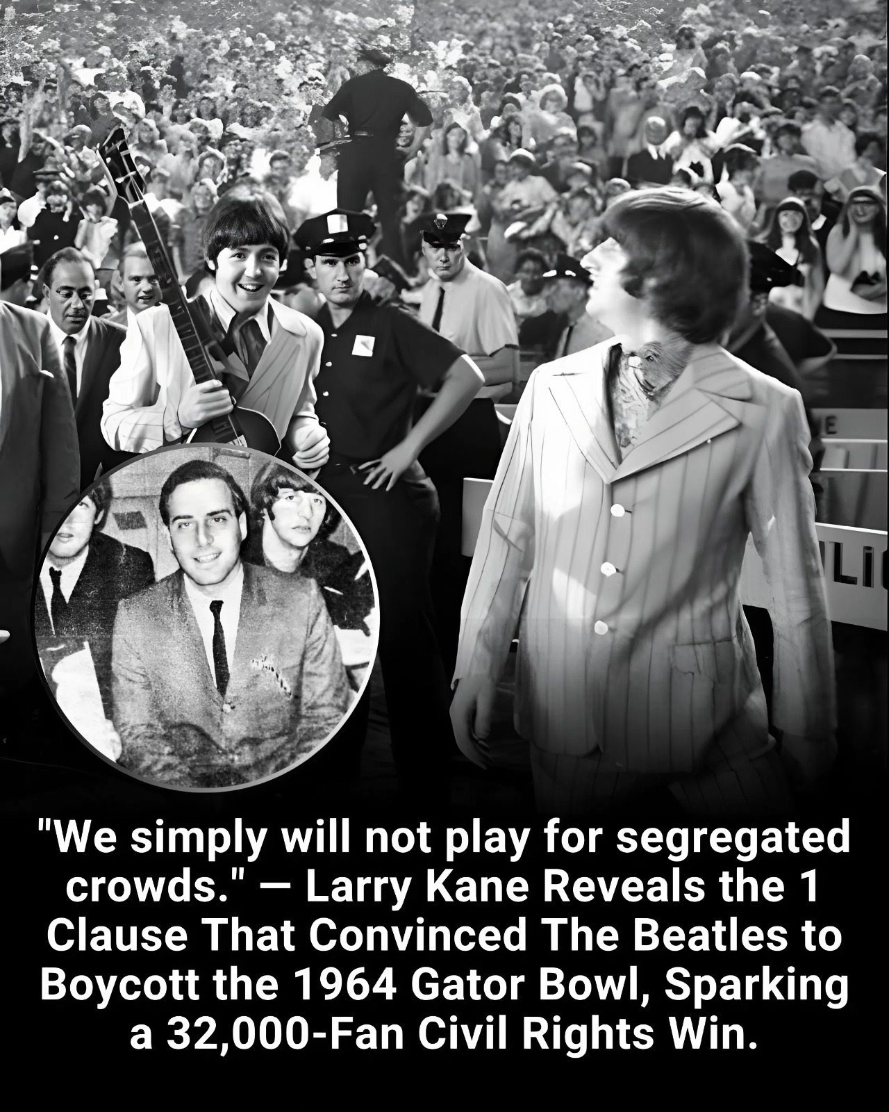 “We simply will not play for segregated crowds.” — Larry Kane Reveals the 1 Clause That Convinced The Beatles to Boycott the 1964 Gator Bowl, Sparking a 32,000-Fan Civil Rights Win.