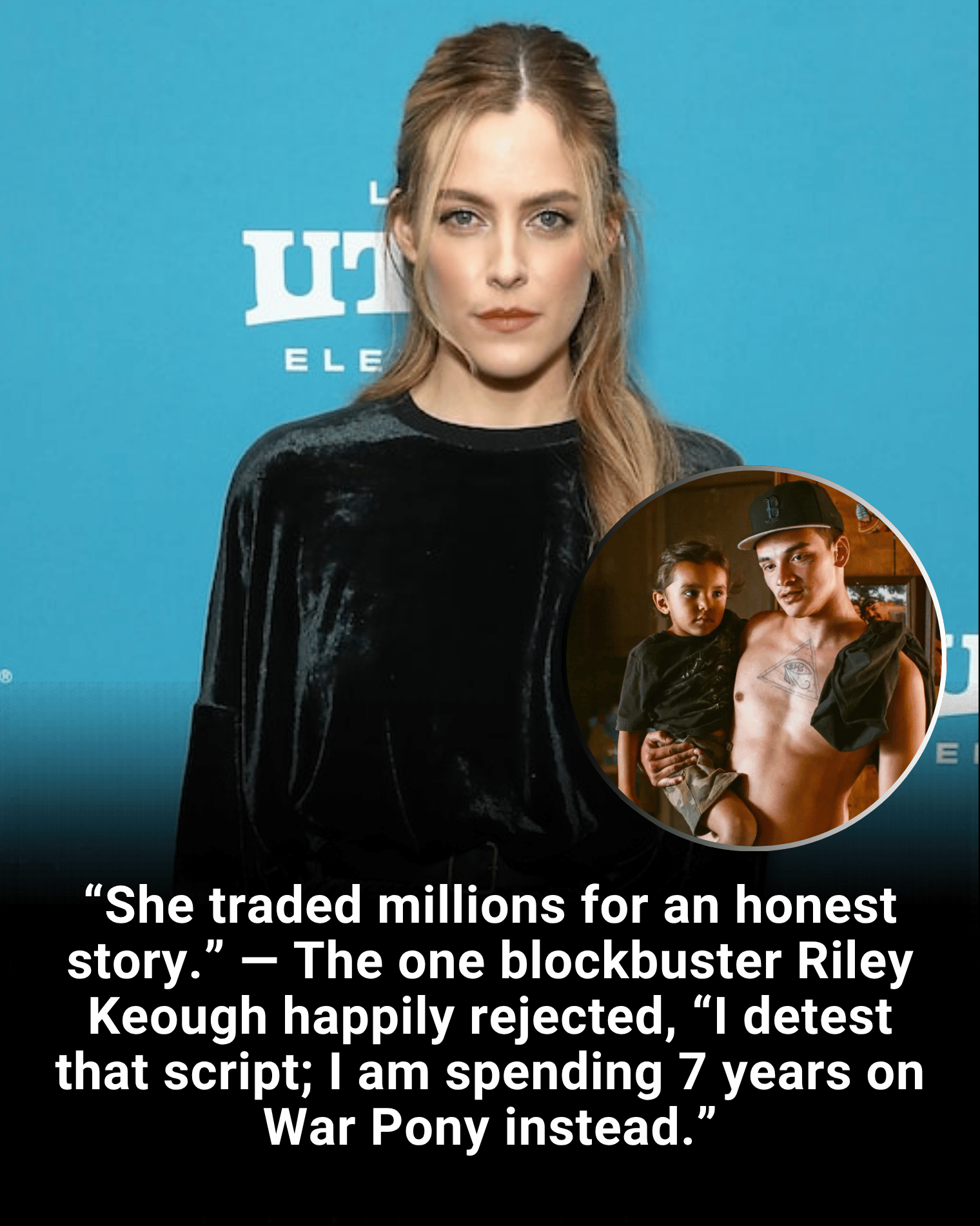 “She traded millions for an honest story.” — The one blockbuster Riley Keough happily rejected, “I detest that script; I am spending 7 years on War Pony instead.”