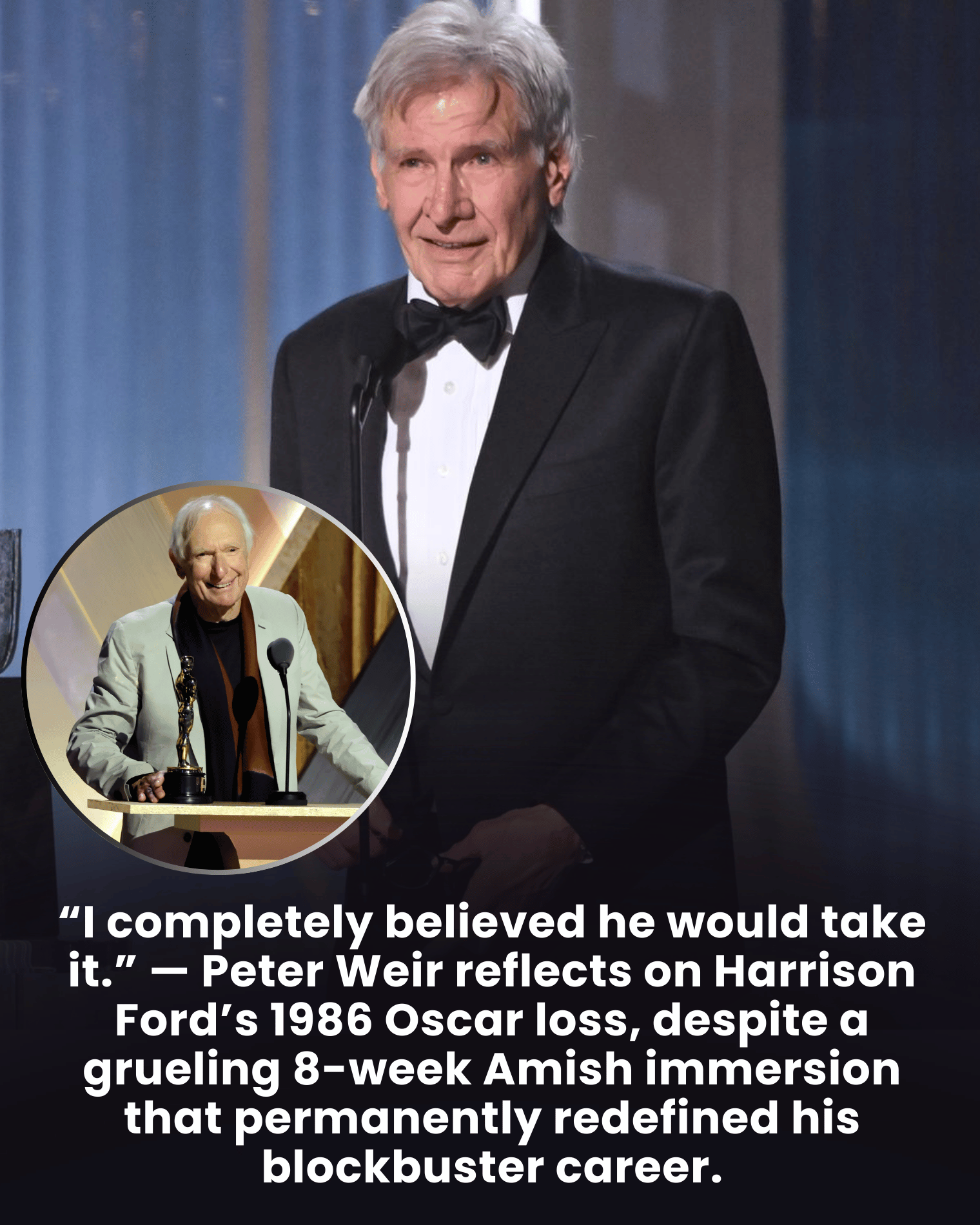 “I completely believed he would take it.” — Peter Weir reflects on Harrison Ford’s 1986 Oscar loss, despite a grueling 8-week Amish immersion that permanently redefined his blockbuster career.
