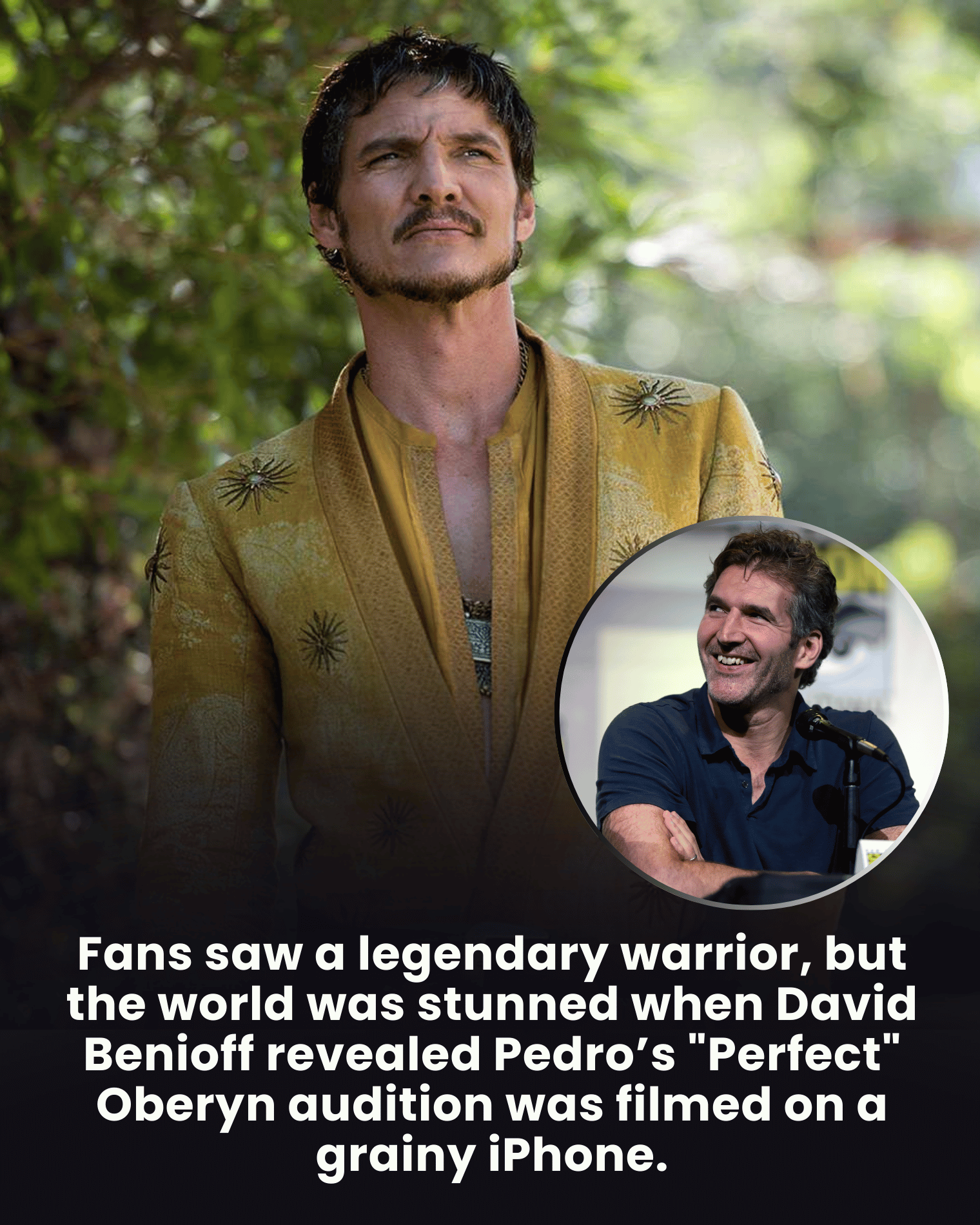 Fans saw a legendary warrior, but the world was stunned when David Benioff revealed Pedro’s “Perfect” Oberyn audition was filmed on a grainy iPhone.