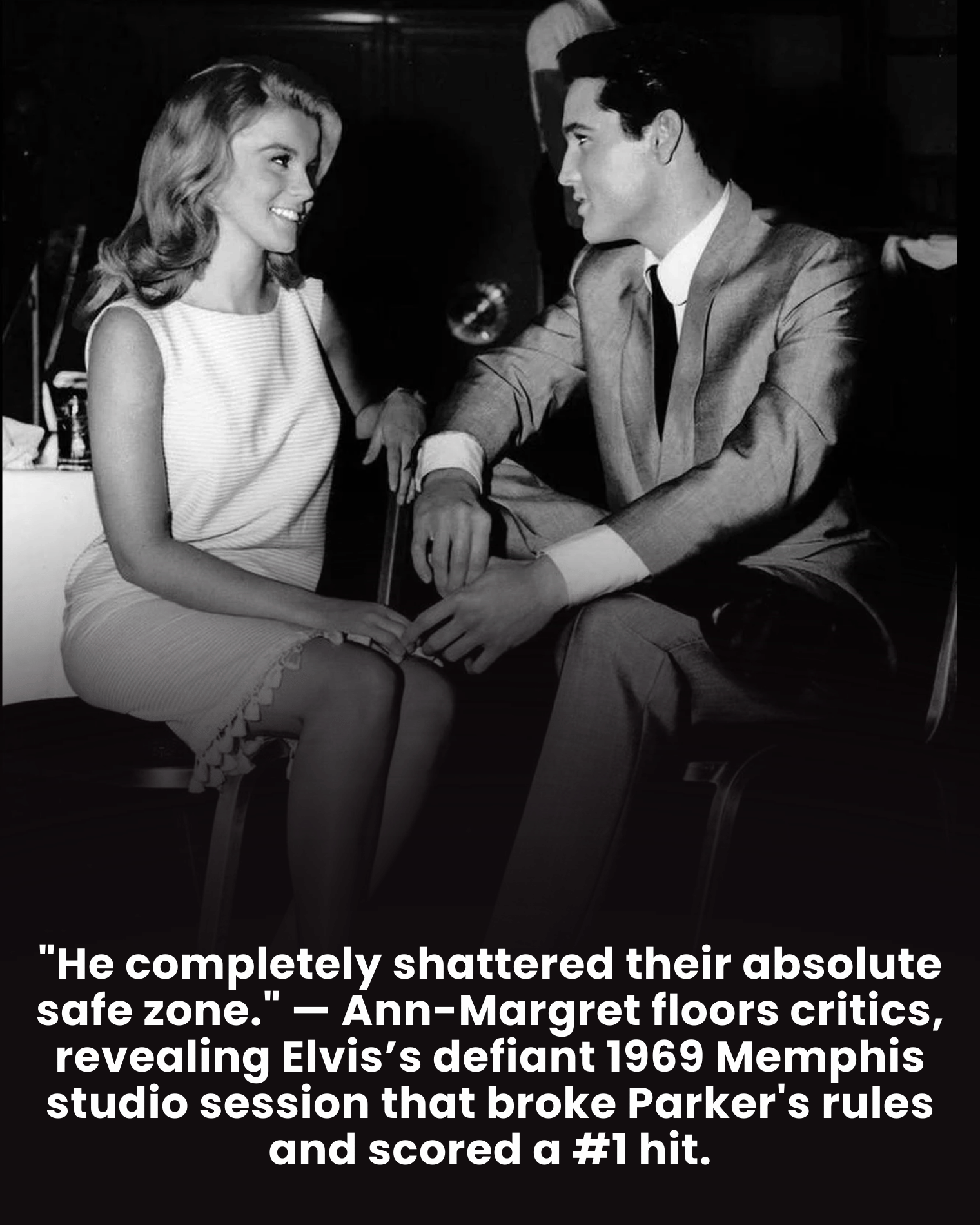 “He completely shattered their absolute safe zone.” — Ann-Margret floors critics, revealing Elvis’s defiant 1969 Memphis studio session that broke Parker’s rules and scored a #1 hit.