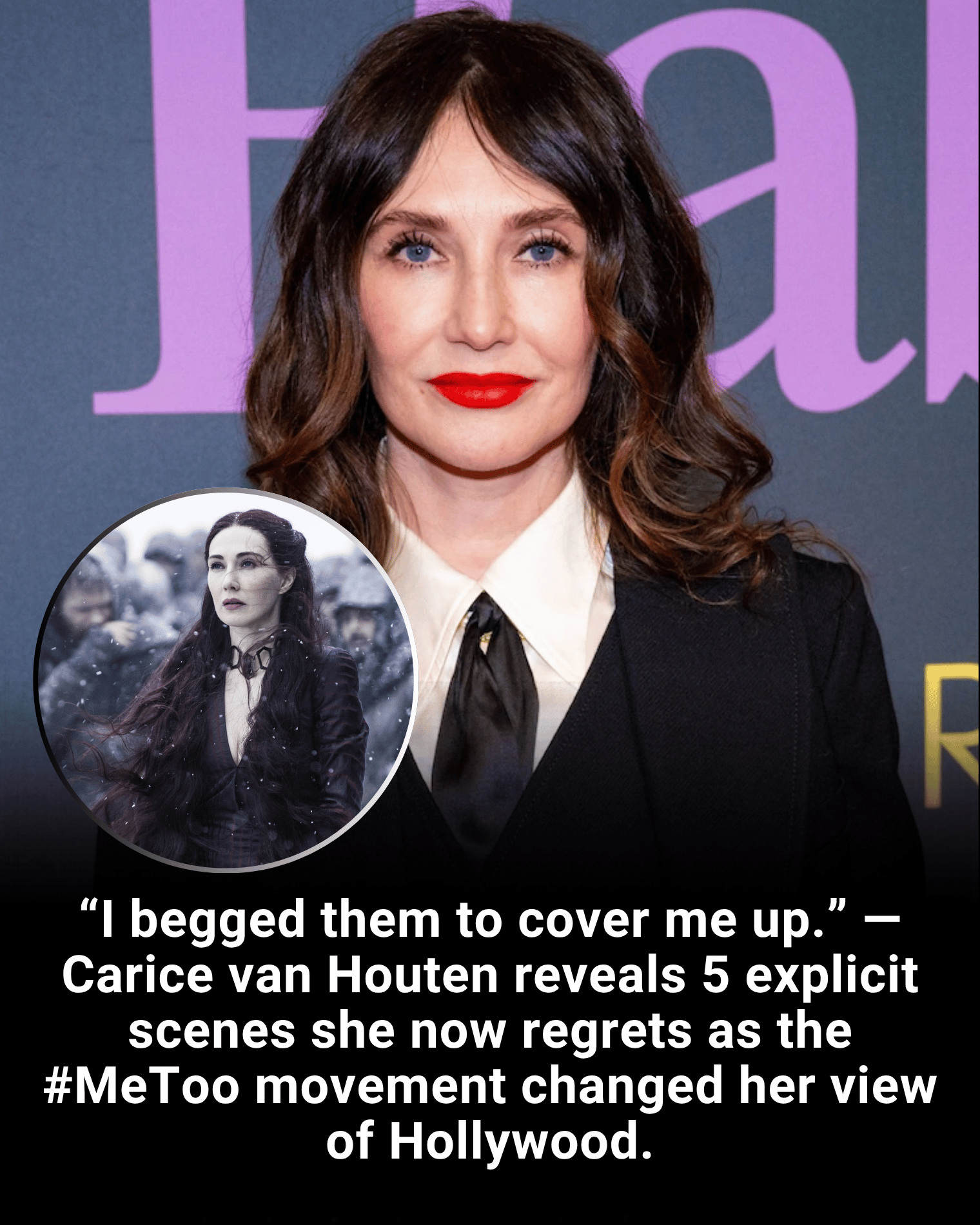 “I begged them to cover me up.” — Carice van Houten reveals 5 explicit scenes she now regrets as the #MeToo movement changed her view of Hollywood.