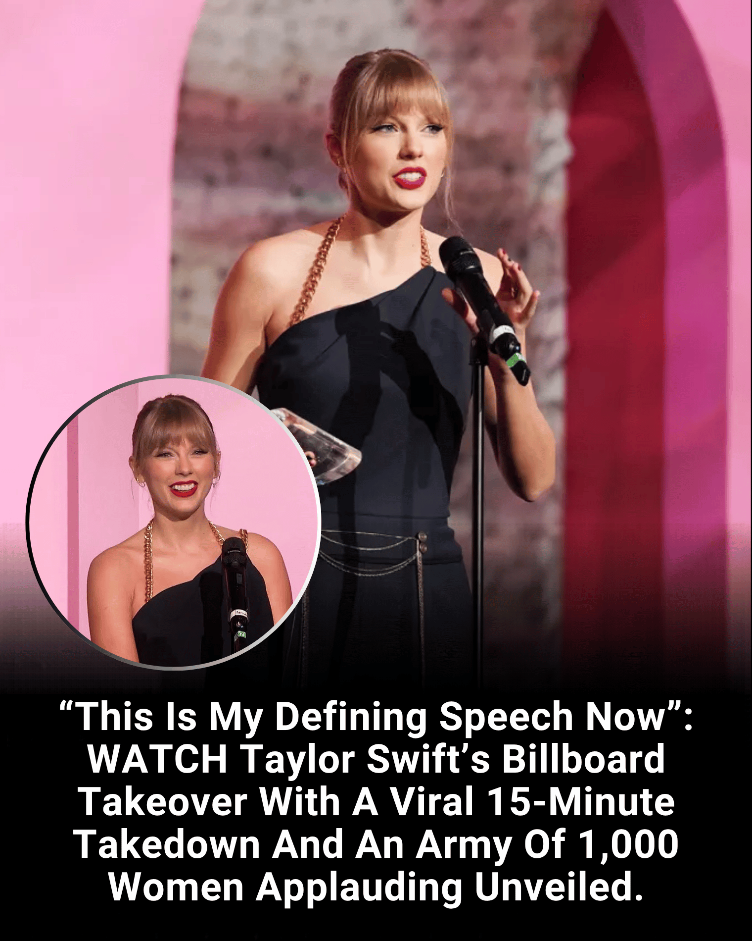 “This Is My Defining Speech Now”: WATCH Taylor Swift’s Billboard Takeover With A Viral 15-Minute Takedown And An Army Of 1,000 Women Applauding Unveiled.