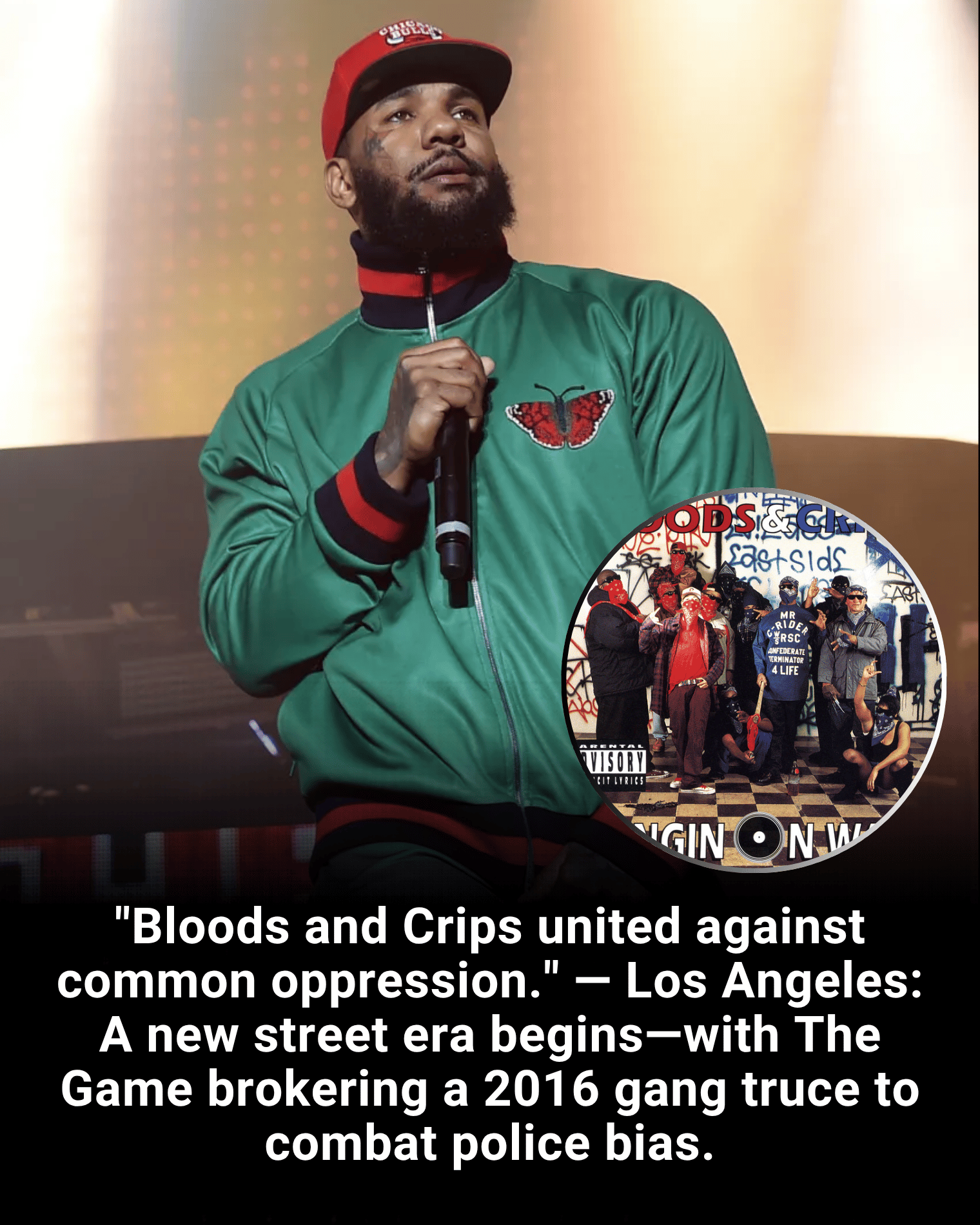 “Bloods and Crips united against common oppression.” — Los Angeles: A new street era begins—with The Game brokering a 2016 gang truce to combat police bias.
