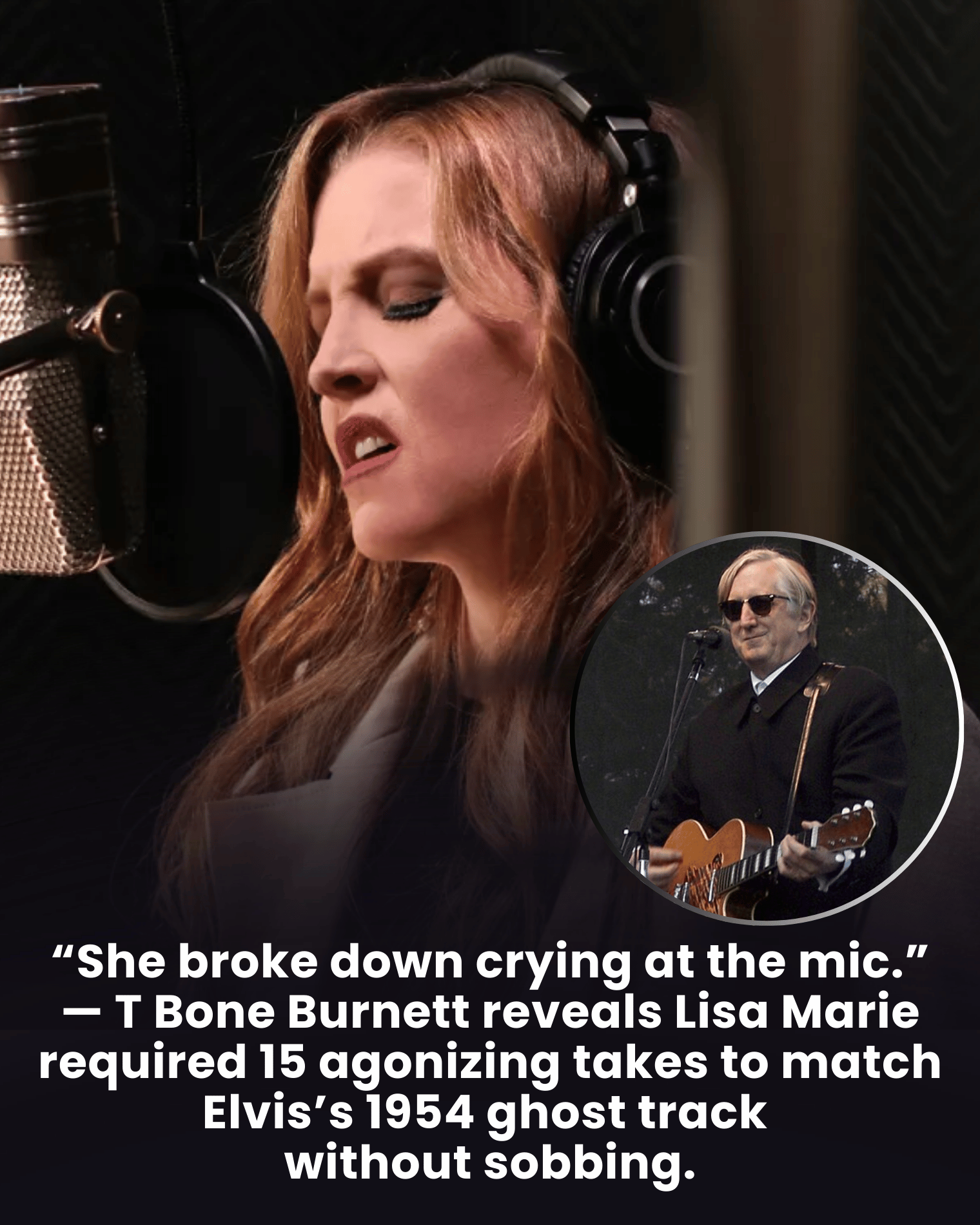 “She broke down crying at the mic.” — T Bone Burnett reveals Lisa Marie required 15 agonizing takes to match Elvis’s 1954 ghost track without sobbing.