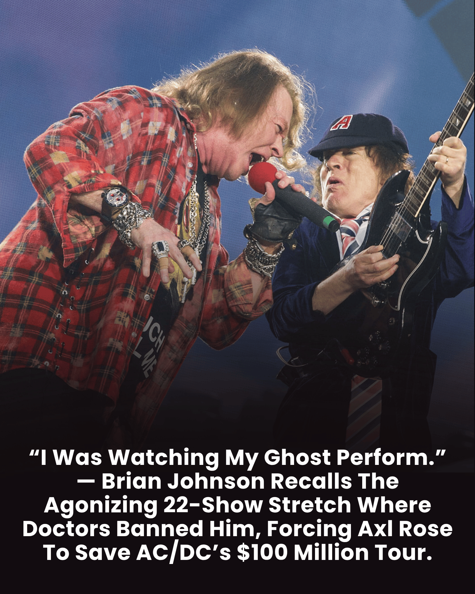 “I Was Watching My Ghost Perform.” — Brian Johnson Recalls The Agonizing 22-Show Stretch Where Doctors Banned Him, Forcing Axl Rose To Save AC/DC’s $100 Million Tour.
