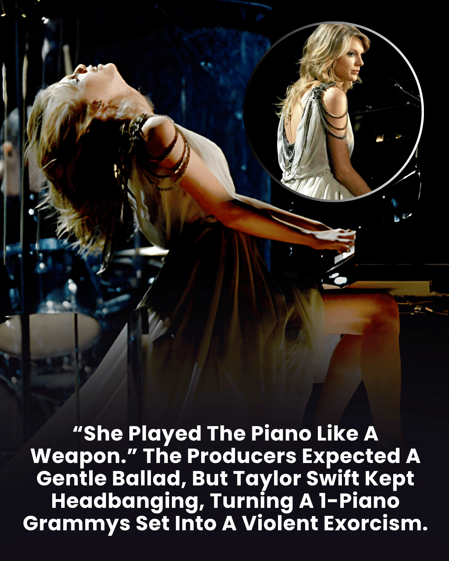 “She Played The Piano Like A Weapon.” The Producers Expected A Gentle Ballad, But Taylor Swift Kept Headbanging, Turning A 1-Piano Grammys Set Into A Violent Exorcism.