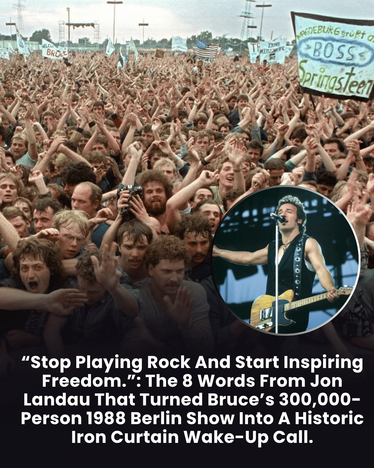 “Stop Playing Rock And Start Inspiring Freedom.”: The 8 Words From Jon Landau That Turned Bruce’s 300,000-Person 1988 Berlin Show Into A Historic Iron Curtain Wake-Up Call.
