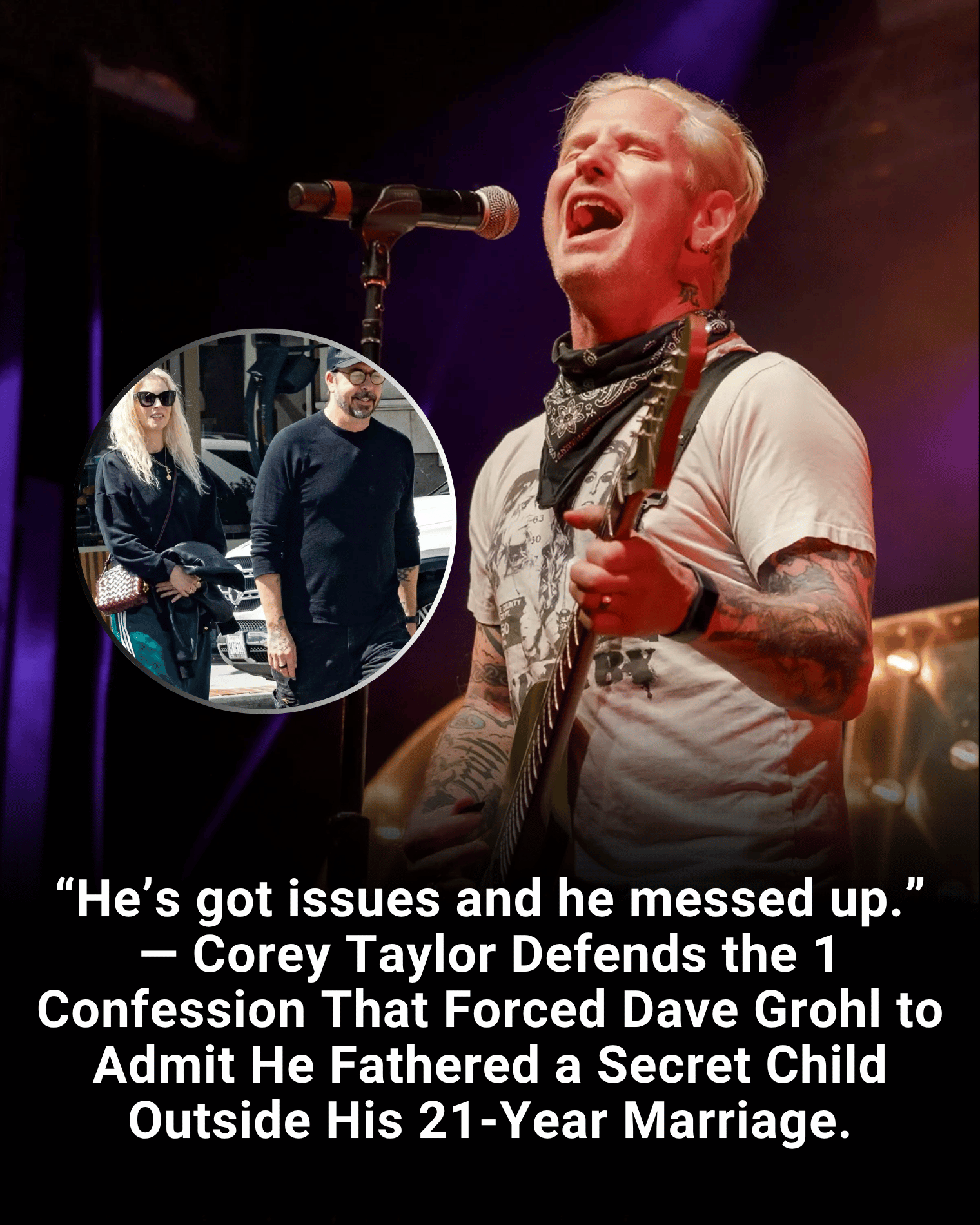 “He’s got issues and he messed up.” — Corey Taylor Defends the 1 Confession That Forced Dave Grohl to Admit He Fathered a Secret Child Outside His 21-Year Marriage.