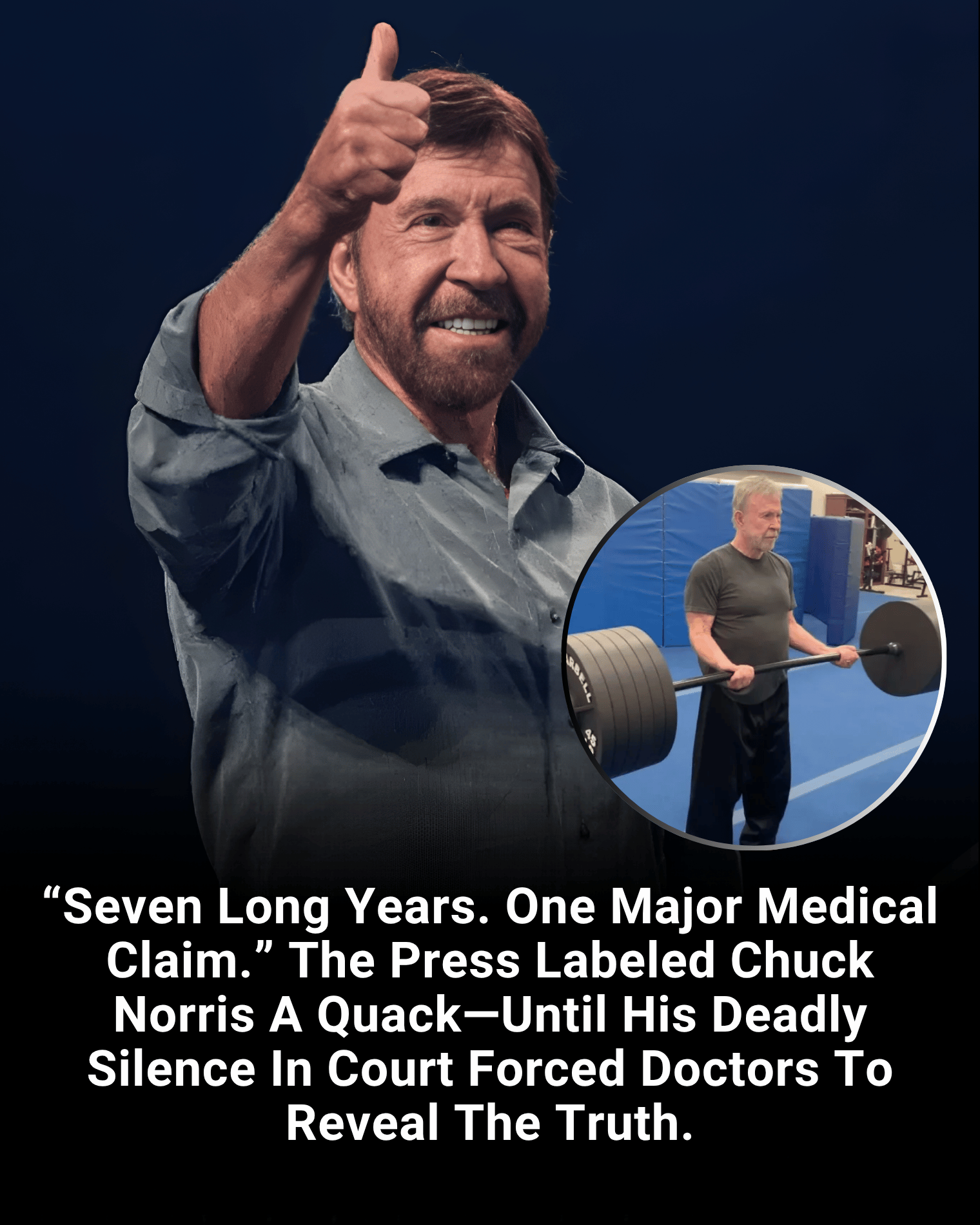 “Seven Long Years. One Major Medical Claim.” The Press Labeled Chuck Norris A Quack—Until His Deadly Silence In Court Forced Doctors To Reveal The Truth.