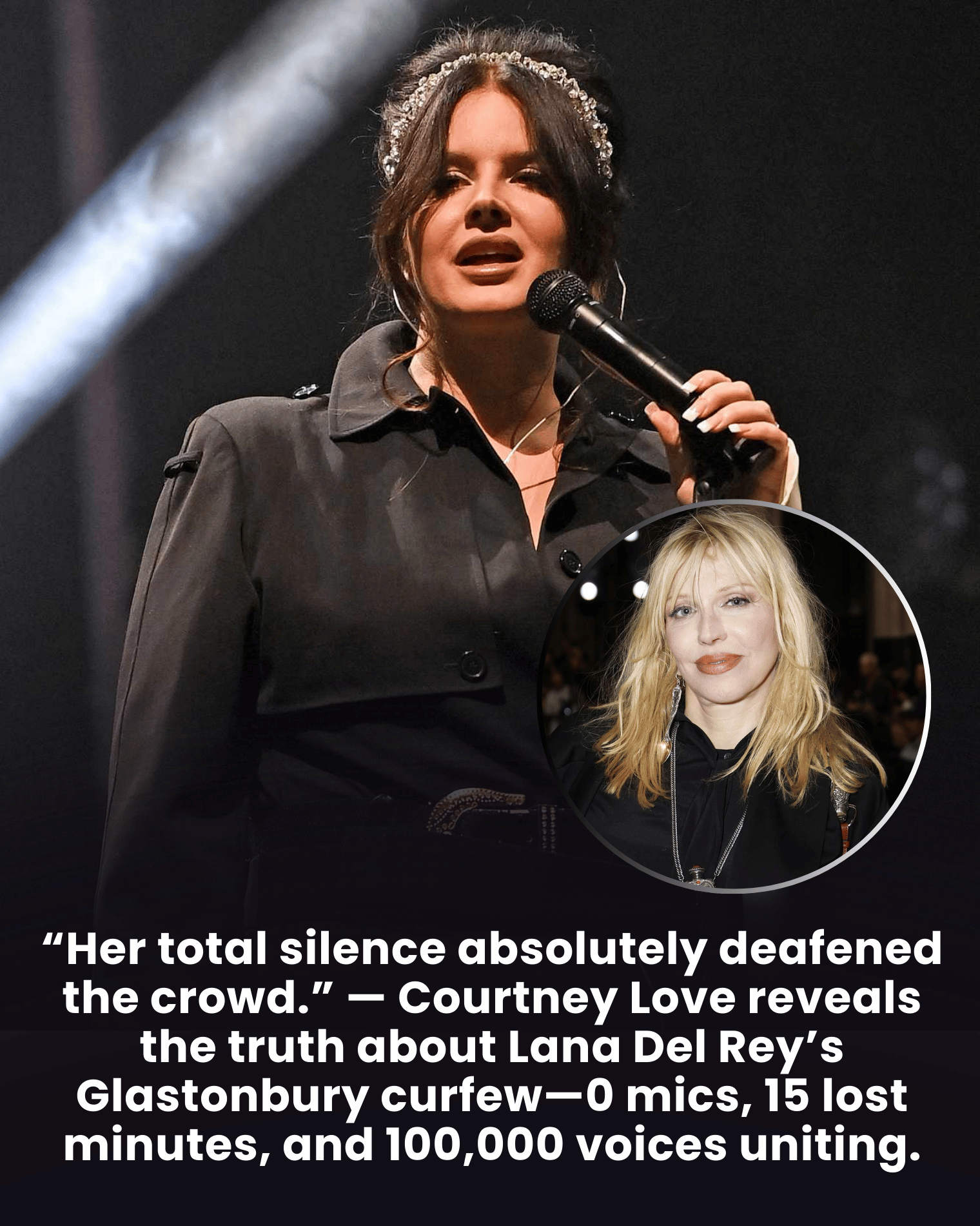 “Her total silence absolutely deafened the crowd.” — Courtney Love reveals the truth about Lana Del Rey’s Glastonbury curfew—0 mics, 15 lost minutes, and 100,000 voices uniting.
