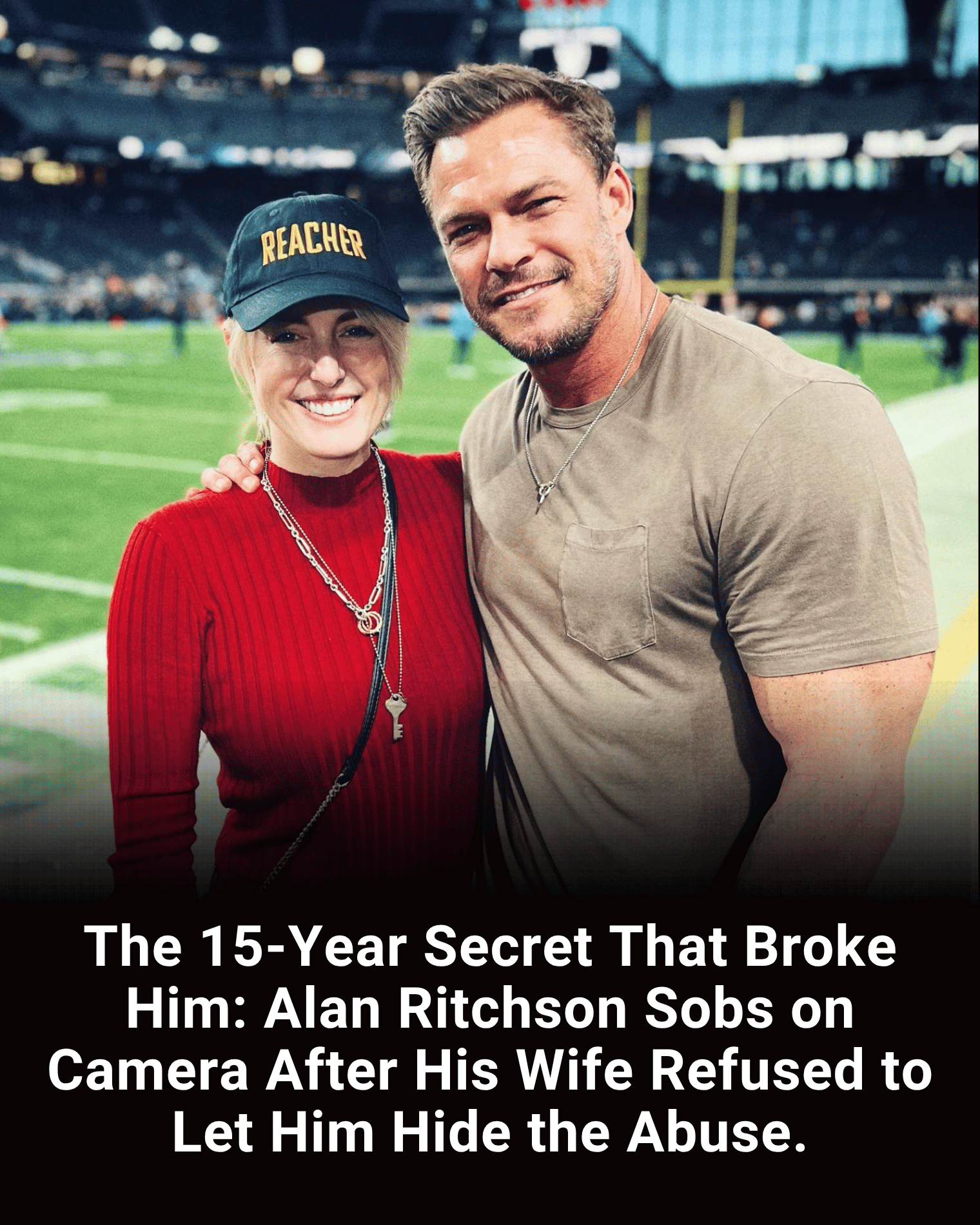 The 15-Year Secret That Broke Him: Alan Ritchson Sobs on Camera After His Wife Refused to Let Him Hide the Abuse.