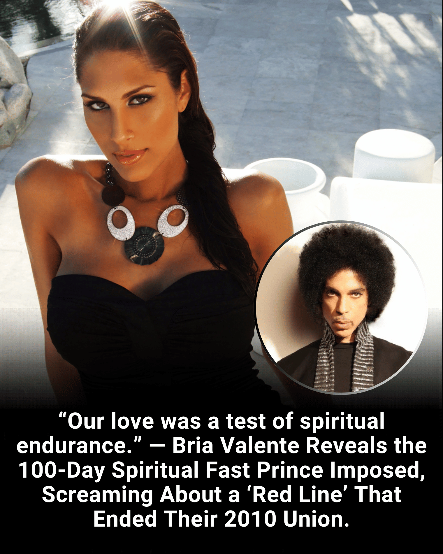 “Our love was a test of spiritual endurance.” — Bria Valente Reveals the 100-Day Spiritual Fast Prince Imposed, Screaming About a ‘Red Line’ That Ended Their 2010 Union.
