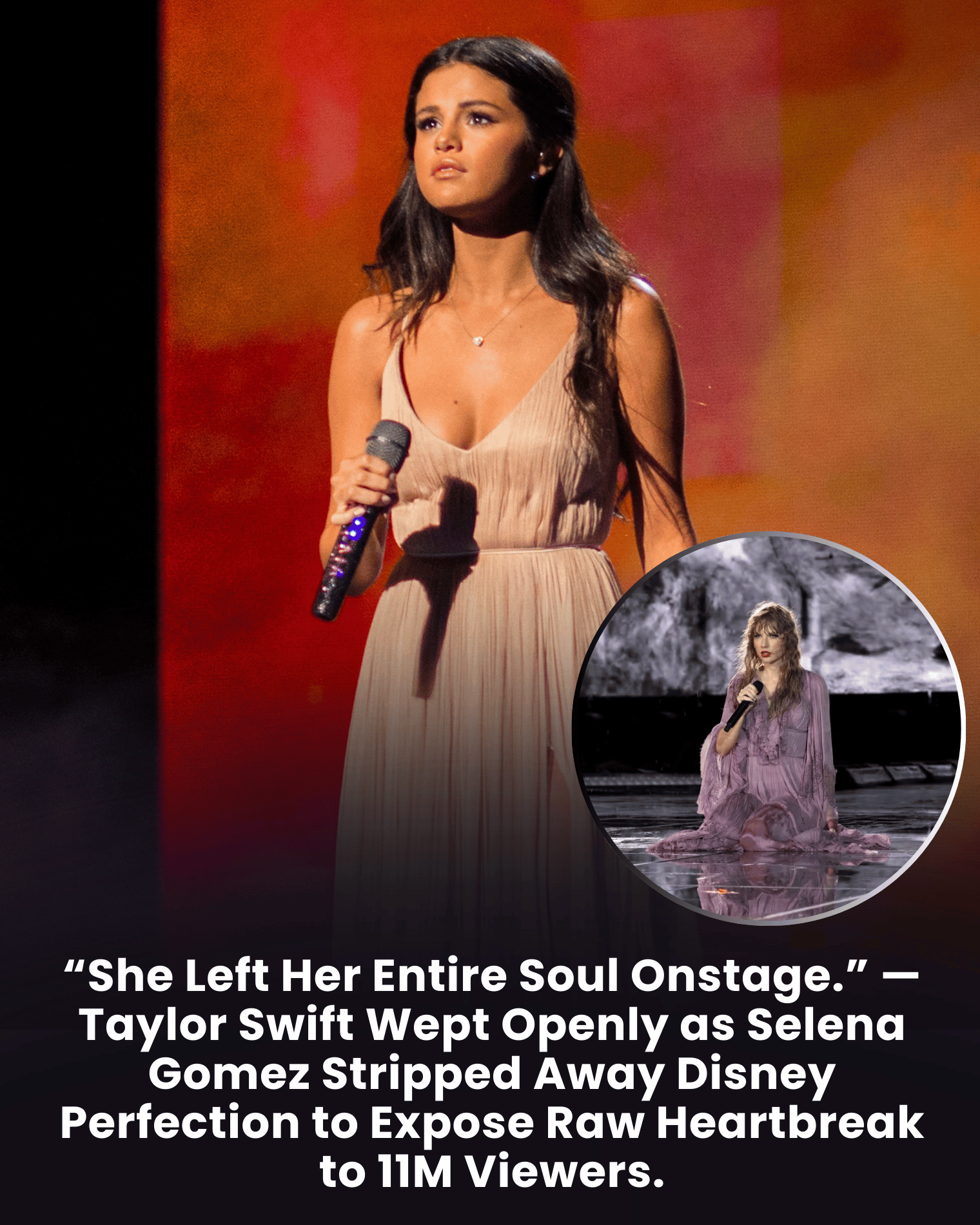 “She Left Her Entire Soul Onstage.” — Taylor Swift Wept Openly as Selena Gomez Stripped Away Disney Perfection to Expose Raw Heartbreak to 11M Viewers.
