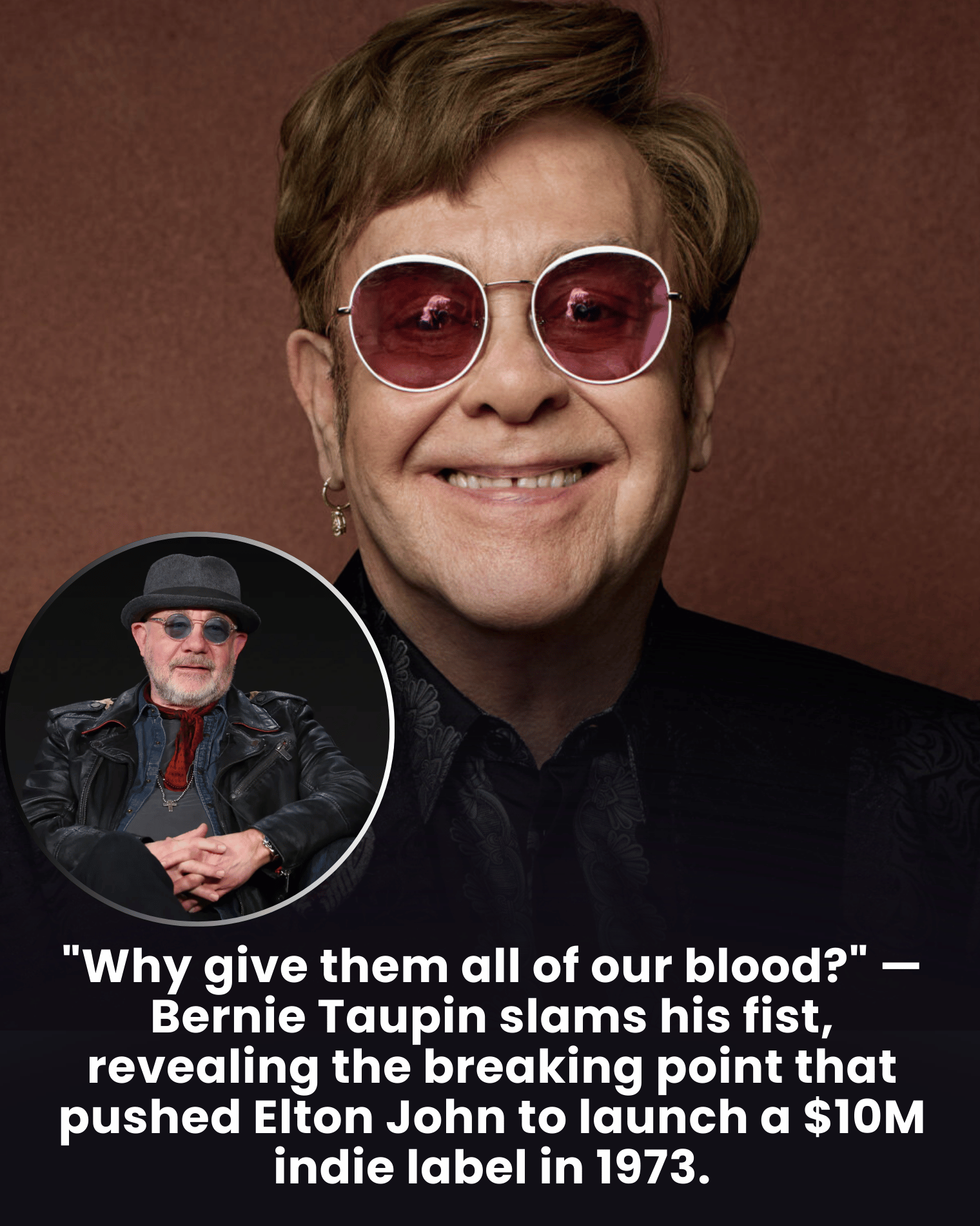 “Why give them all of our blood?” — Bernie Taupin slams his fist, revealing the breaking point that pushed Elton John to launch a $10M indie label in 1973.