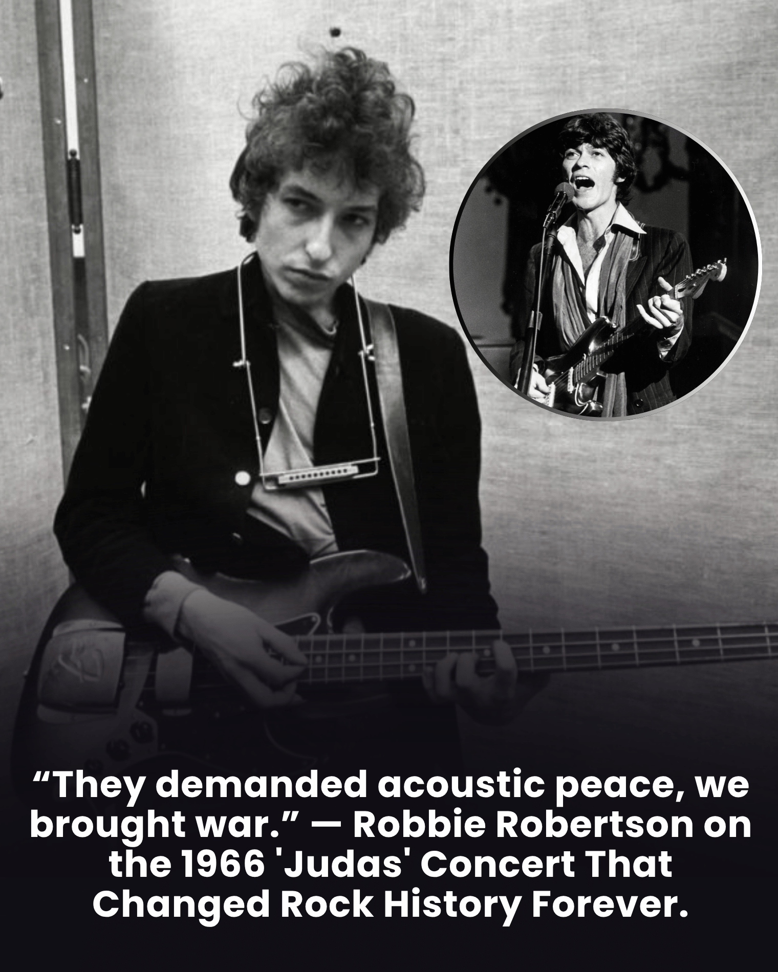 “They demanded acoustic peace, we brought war.” — Robbie Robertson on the 1966 ‘Judas’ Concert That Changed Rock History Forever.
