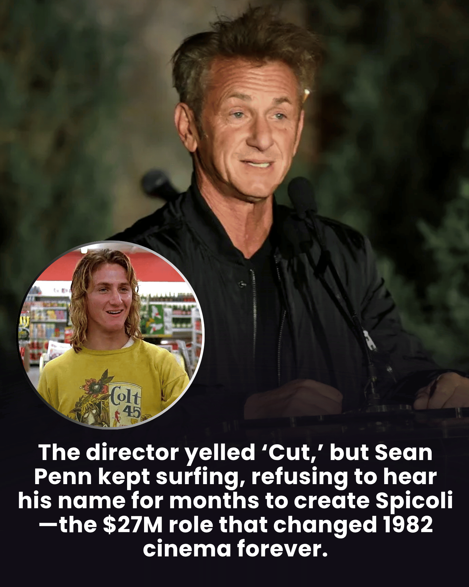 The director yelled ‘Cut,’ but Sean Penn kept surfing, refusing to hear his name for months to create Spicoli—the $27M role that changed 1982 cinema forever.