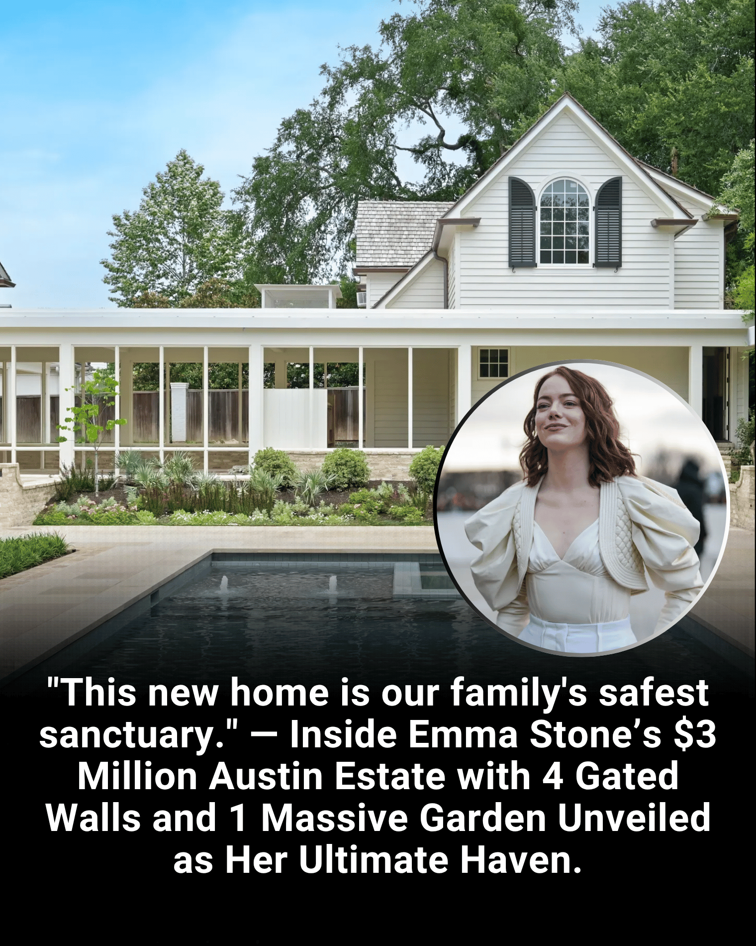 “This new home is our family’s safest sanctuary.” — Inside Emma Stone’s $3 Million Austin Estate with 4 Gated Walls and 1 Massive Garden Unveiled as Her Ultimate Haven.
