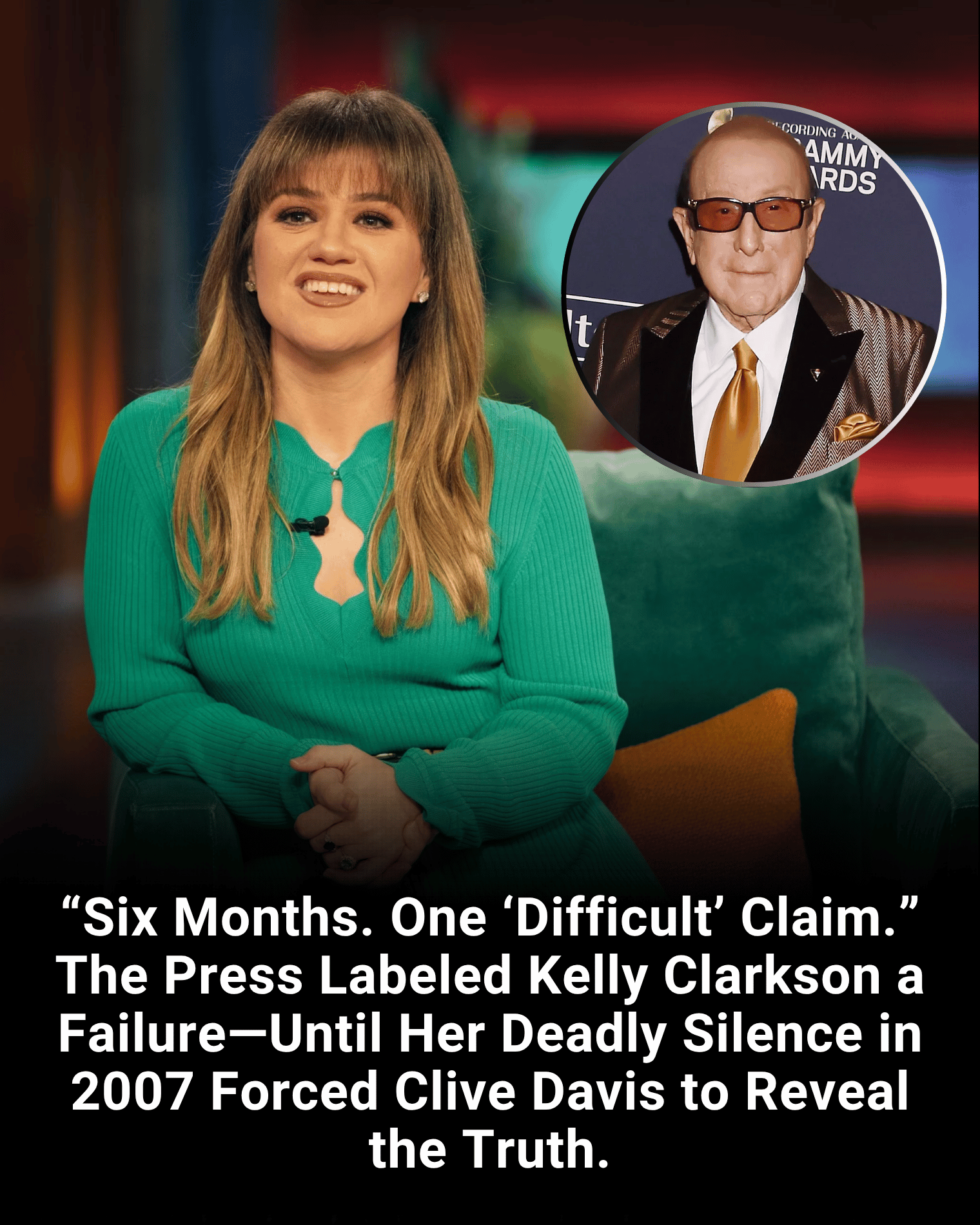 “Six Months. One ‘Difficult’ Claim.” The Press Labeled Kelly Clarkson a Failure—Until Her Deadly Silence in 2007 Forced Clive Davis to Reveal the Truth.