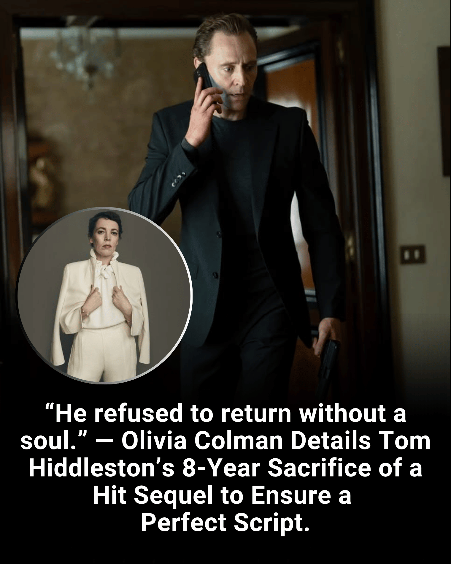 “He refused to return without a soul.” — Olivia Colman Details Tom Hiddleston’s 8-Year Sacrifice of a Hit Sequel to Ensure a Perfect Script.