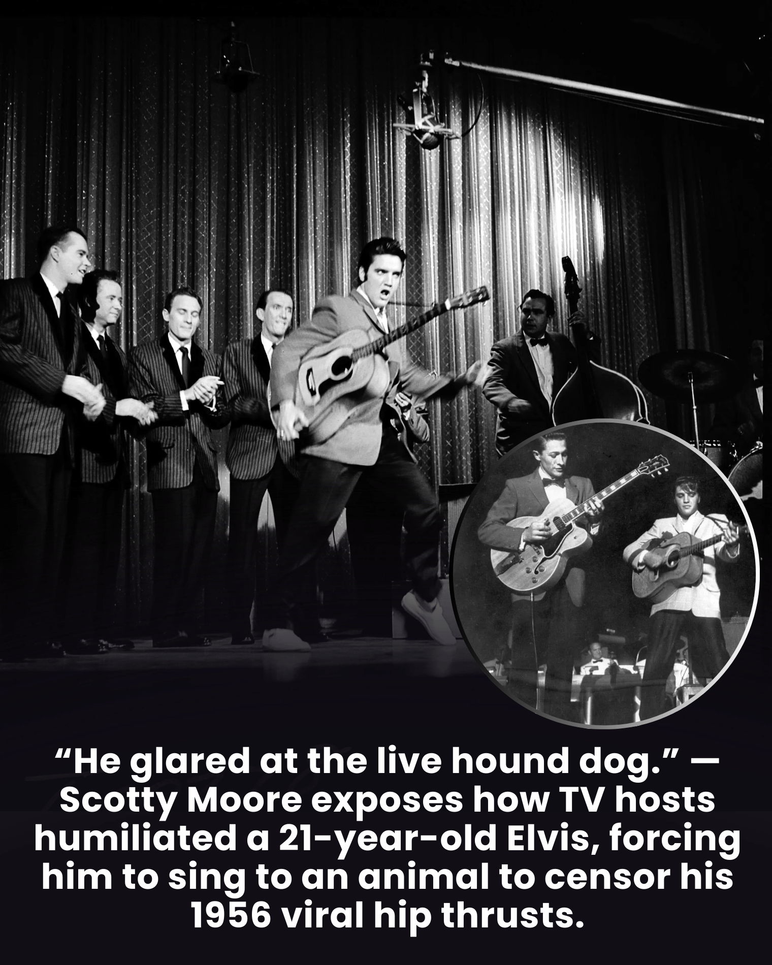 “He glared at the live hound dog.” — Scotty Moore exposes how TV hosts humiliated a 21-year-old Elvis, forcing him to sing to an animal to censor his 1956 viral hip thrusts.