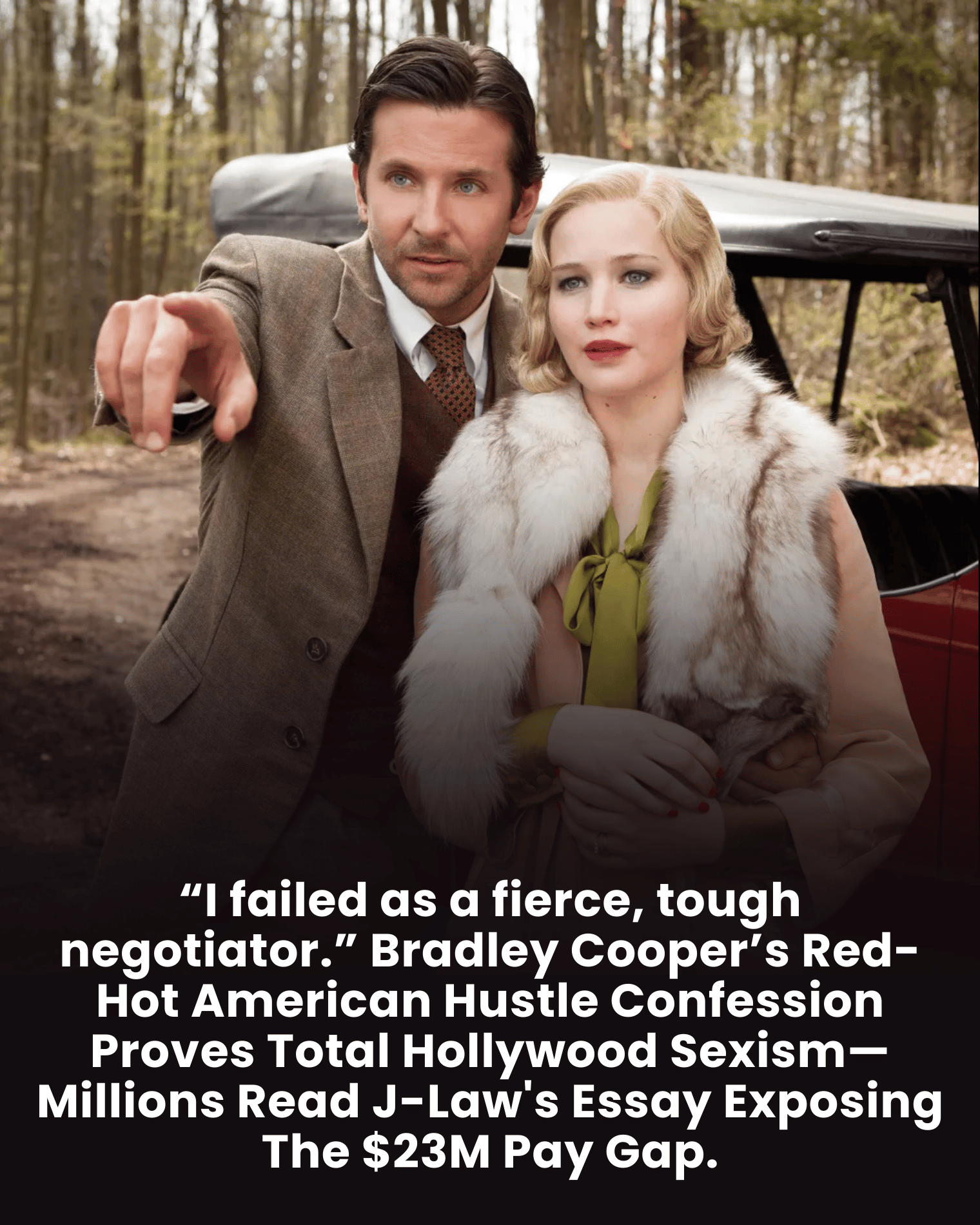 “I failed as a fierce, tough negotiator.” Bradley Cooper’s Red-Hot American Hustle Confession Proves Total Hollywood Sexism—Millions Read J-Law’s Essay Exposing The $23M Pay Gap.