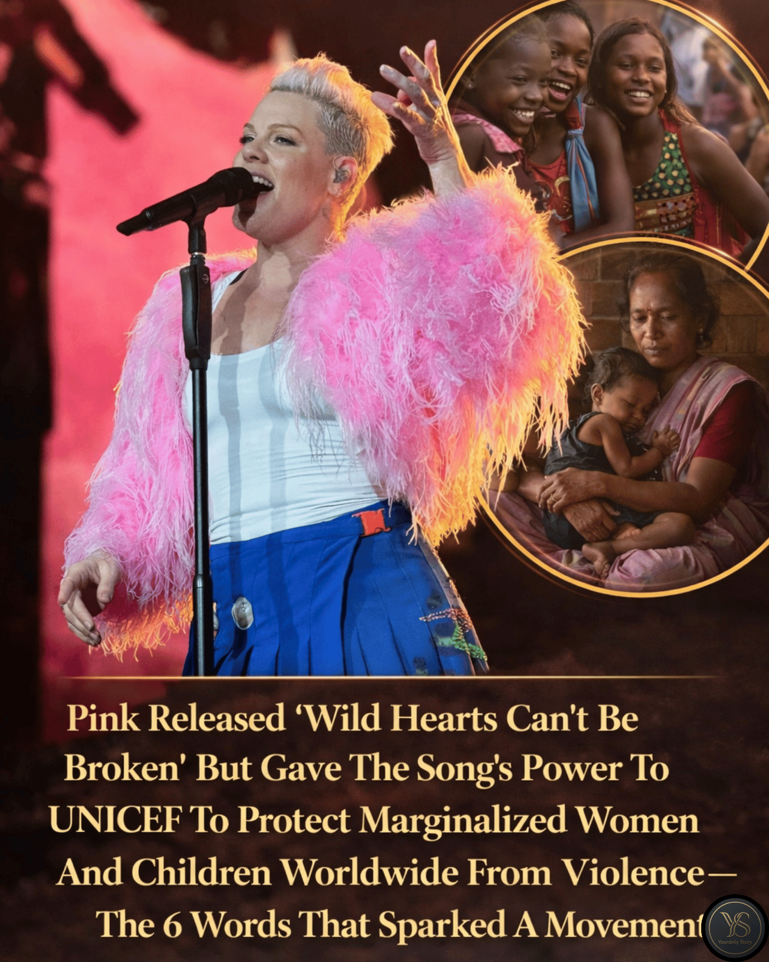 Pink Released “Wild Hearts Can’t Be Broken” But Gave The Song’s Power To UNICEF To Protect Marginalized Women And Children Worldwide From Violence — The 6 Words That Sparked A Movement