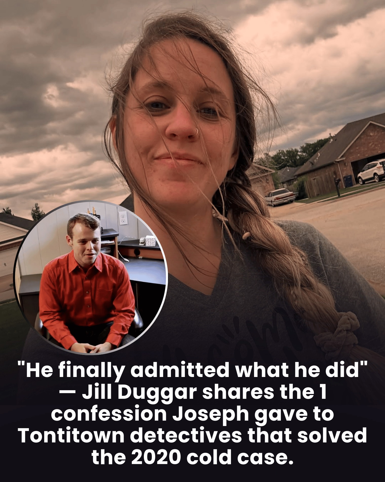 “He finally admitted what he did” — Jill Duggar shares the 1 confession Joseph gave to Tontitown detectives that solved the 2020 cold case.
