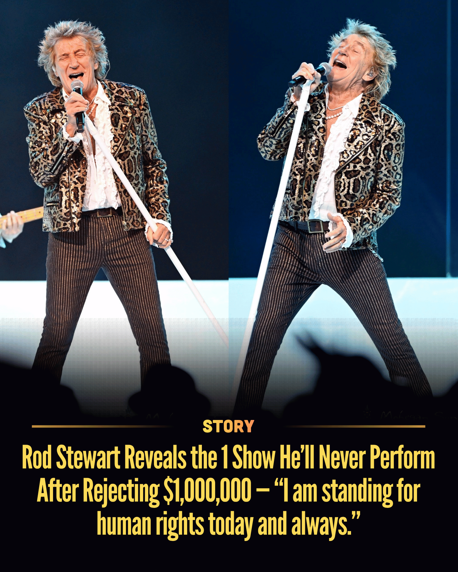 Rod Stewart Reveals the 1 Show He’ll Never Perform After Rejecting $1,000,000 — “I am standing for human rights today and always.”