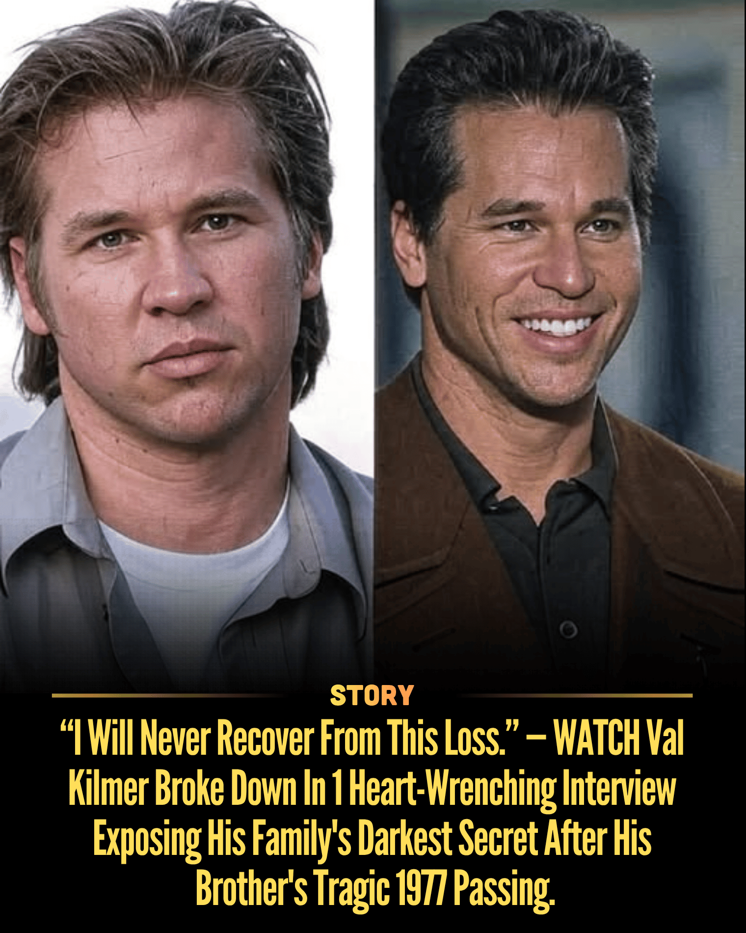 “I Will Never Recover From This Loss.” — WATCH Val Kilmer Broke Down In 1 Heart-Wrenching Interview Exposing His Family’s Darkest Secret After His Brother’s Tragic 1977 Passing.