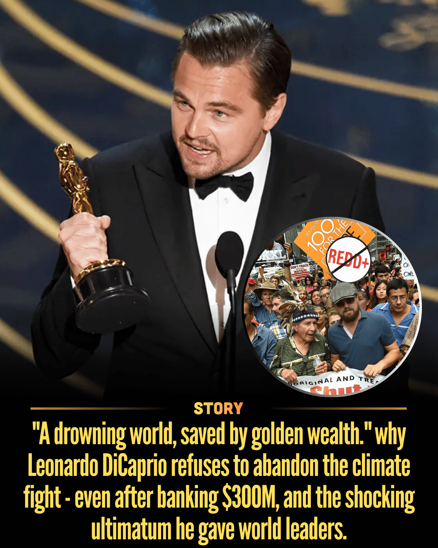 “A drowning world, saved by golden wealth.” why Leonardo DiCaprio refuses to abandon the climate fight – even after banking $300M, and the shocking ultimatum he gave world leaders.