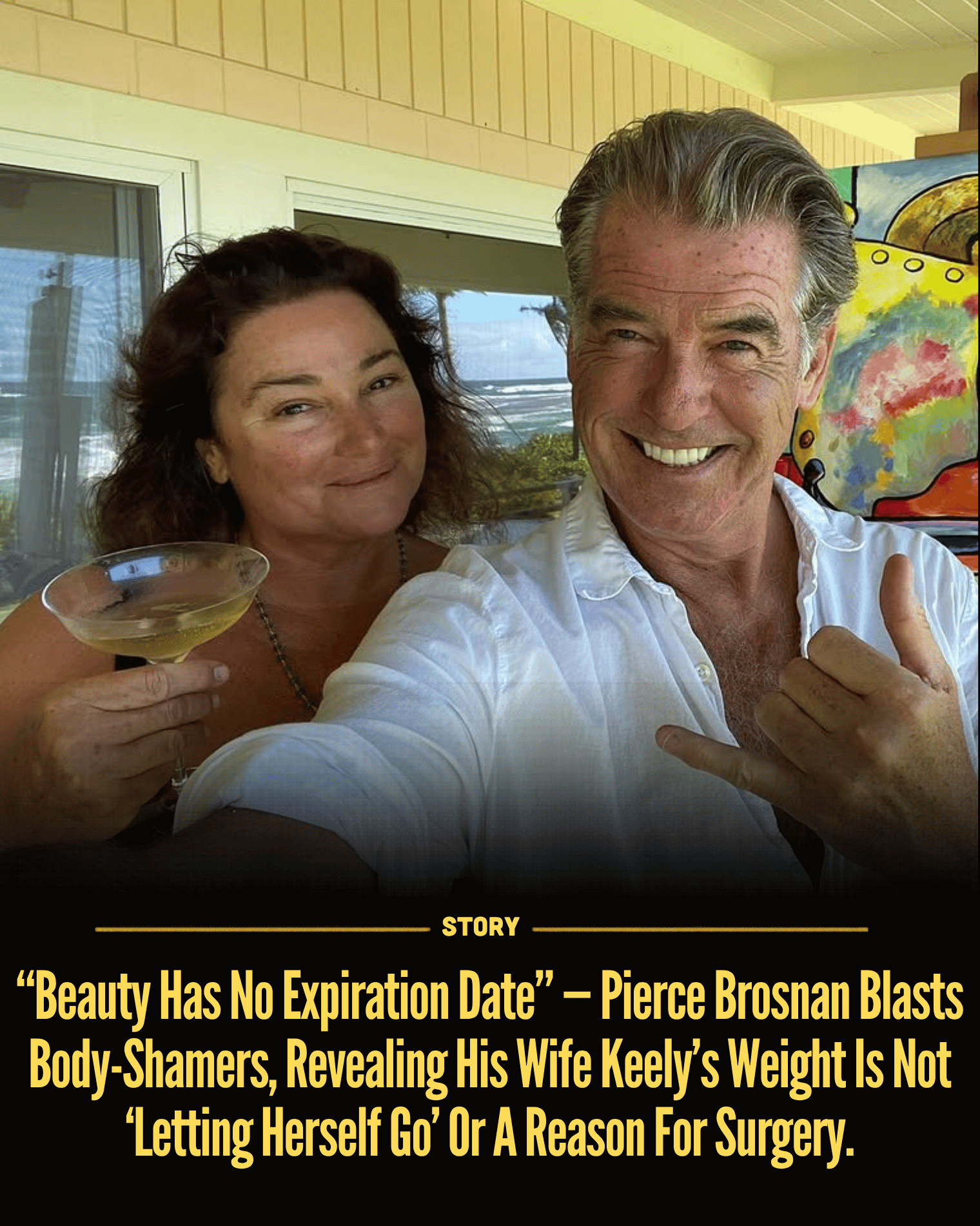 “Beauty Has No Expiration Date” — Pierce Brosnan Blasts Body-Shamers, Revealing His Wife Keely’s Weight Is Not ‘Letting Herself Go’ Or A Reason For Surgery.